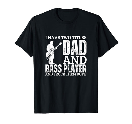 Bass Player And Dad Proud Funny Bass T-Shirt - Aesthetic Graphic Men Women - T-Shirt, Sweatshirt, Hoodie
