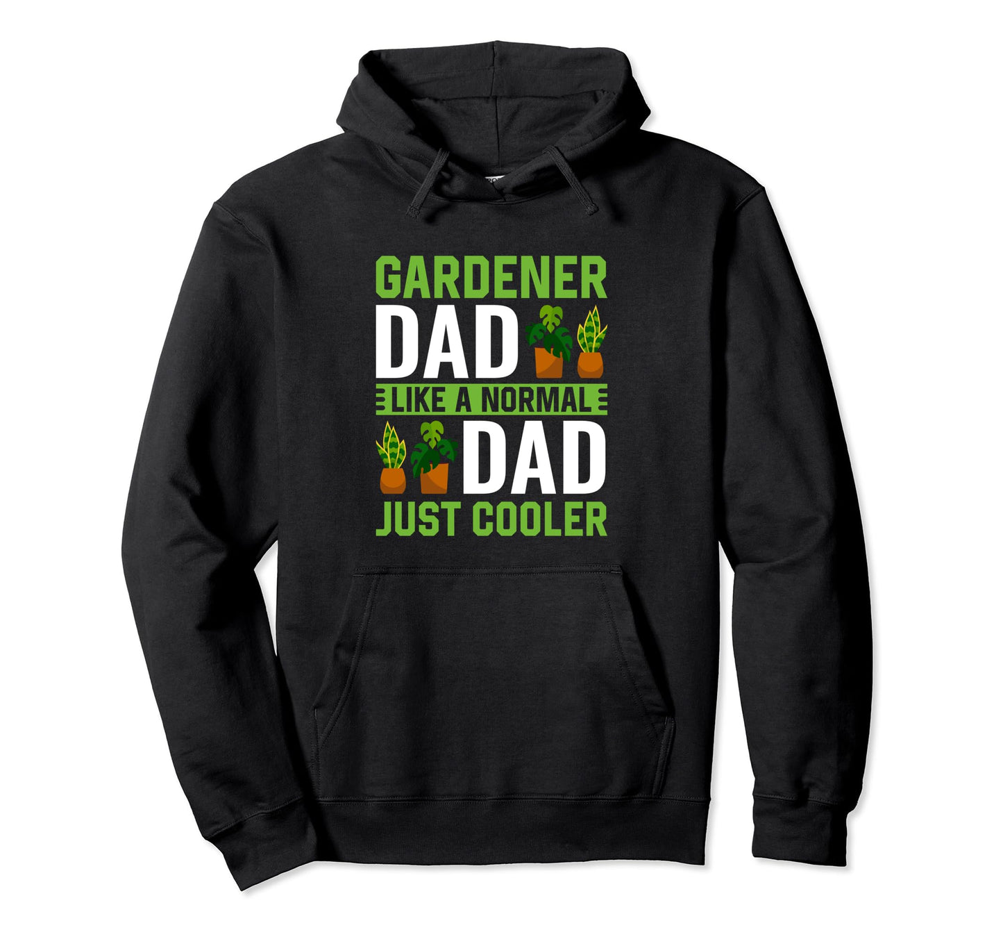 Gardener Dad Like Normal Dad Just Cooler Hoodie - Graphic Print Men Women - T-Shirt, Sweatshirt, Hoodie