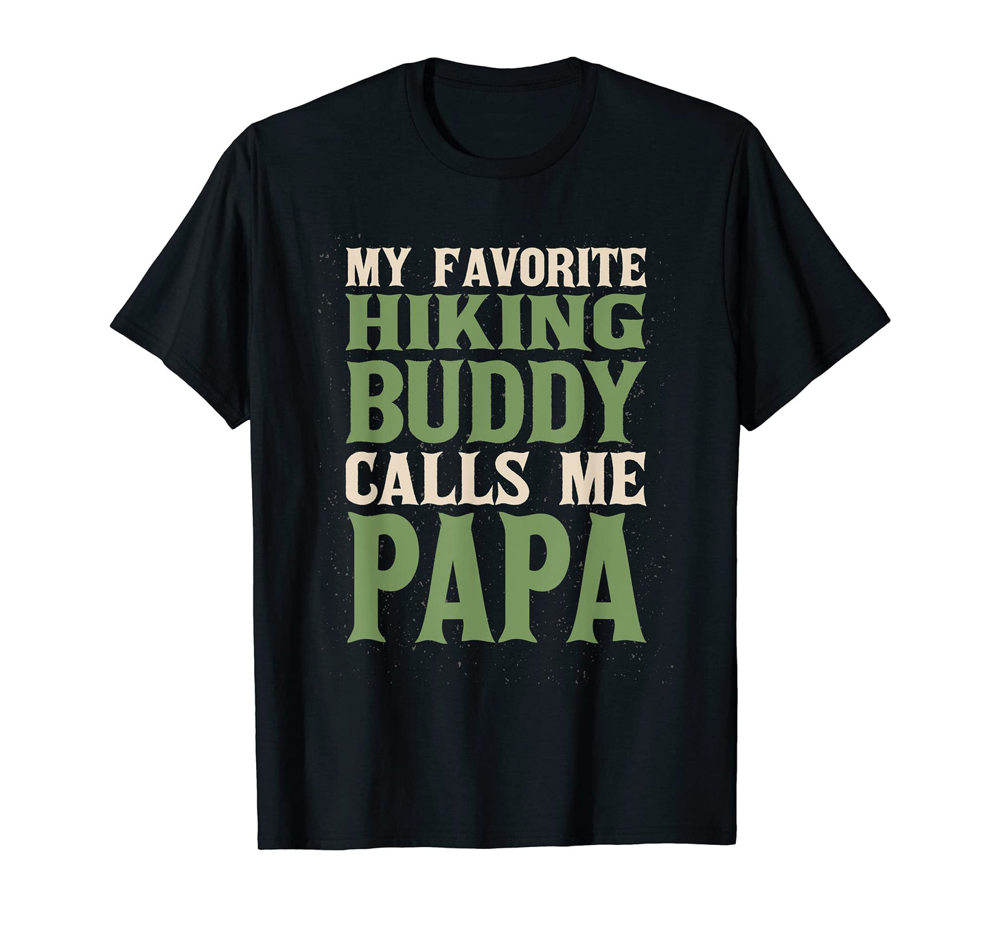 My Favorite Buddy Hiking Papa Hiker T-Shirt - Fun Novelty Design Unisex - T-Shirt, Sweatshirt, Hoodie