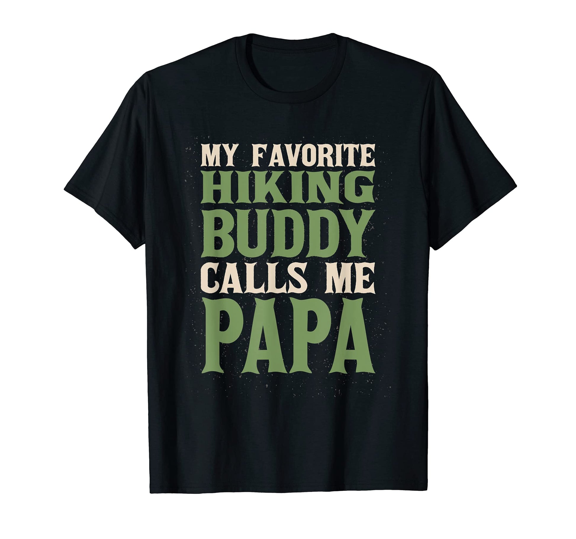 My Favorite Buddy Hiking Papa Hiker T-Shirt - Fun Novelty Design Unisex - T-Shirt, Sweatshirt, Hoodie