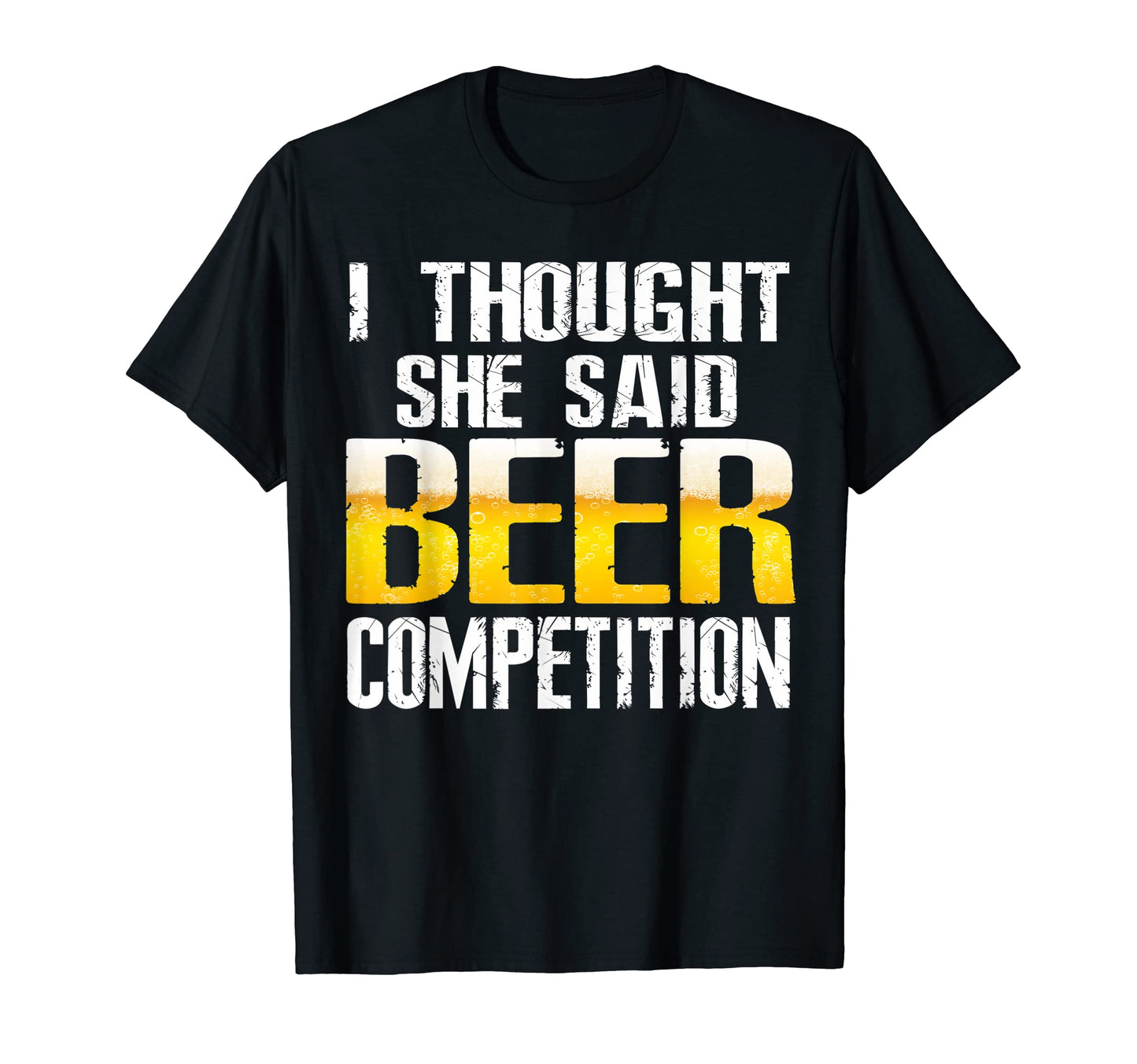Mens I Thought She Said Beer T-Shirt - Custom Art Print for Adults - T-Shirt, Sweatshirt, Hoodie