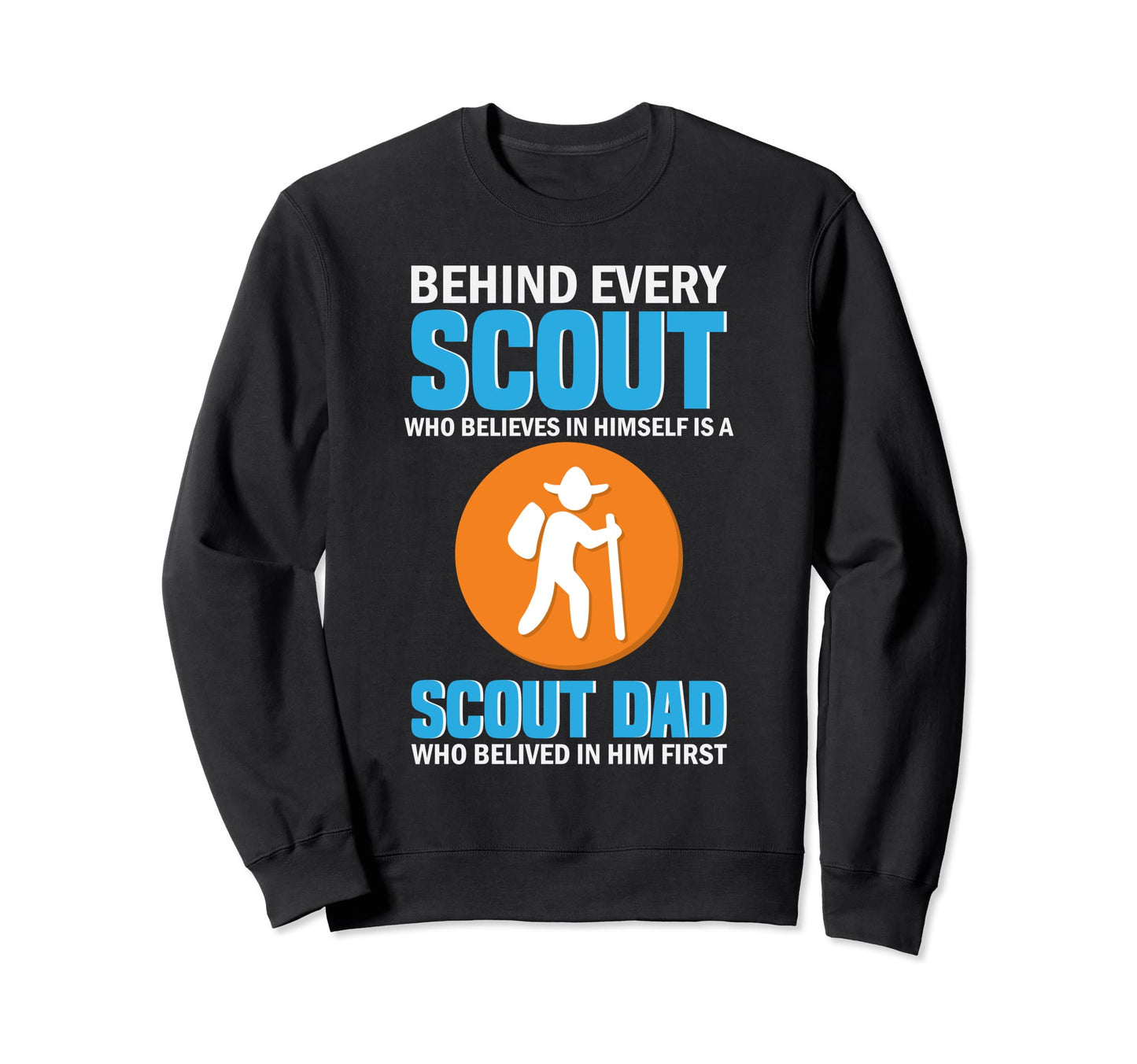 Behind Every Scout Is Scout Dad Sweatshirt - Unique Graphic Men Women - T-Shirt, Sweatshirt, Hoodie