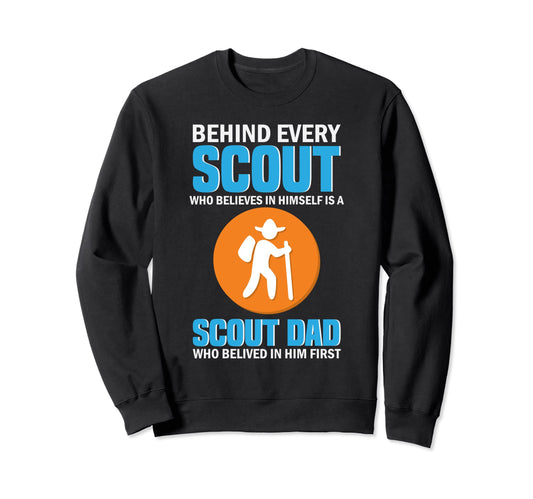 Behind Every Scout Is Scout Dad Sweatshirt - Unique Graphic Men Women - T-Shirt, Sweatshirt, Hoodie