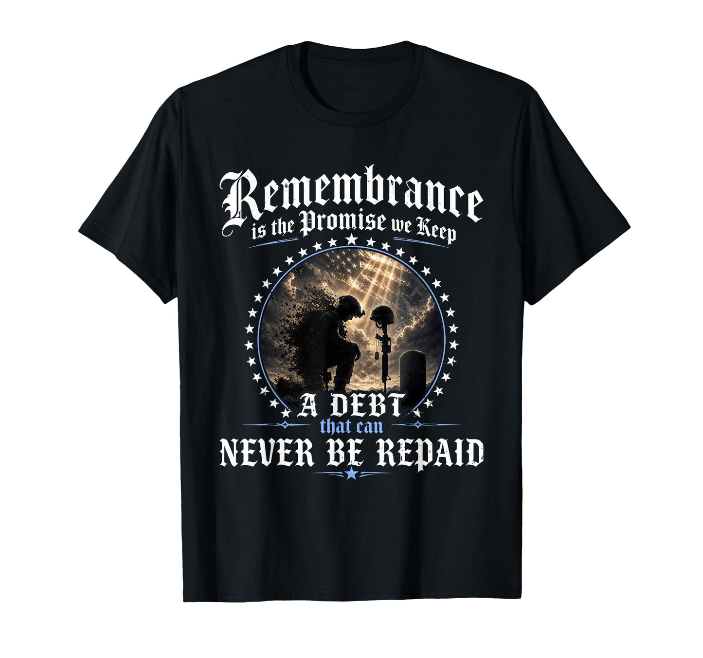 Remembrance Is Promise We Keep T-Shirt - Casual Everyday Wear Men Women - T-Shirt, Sweatshirt, Hoodie