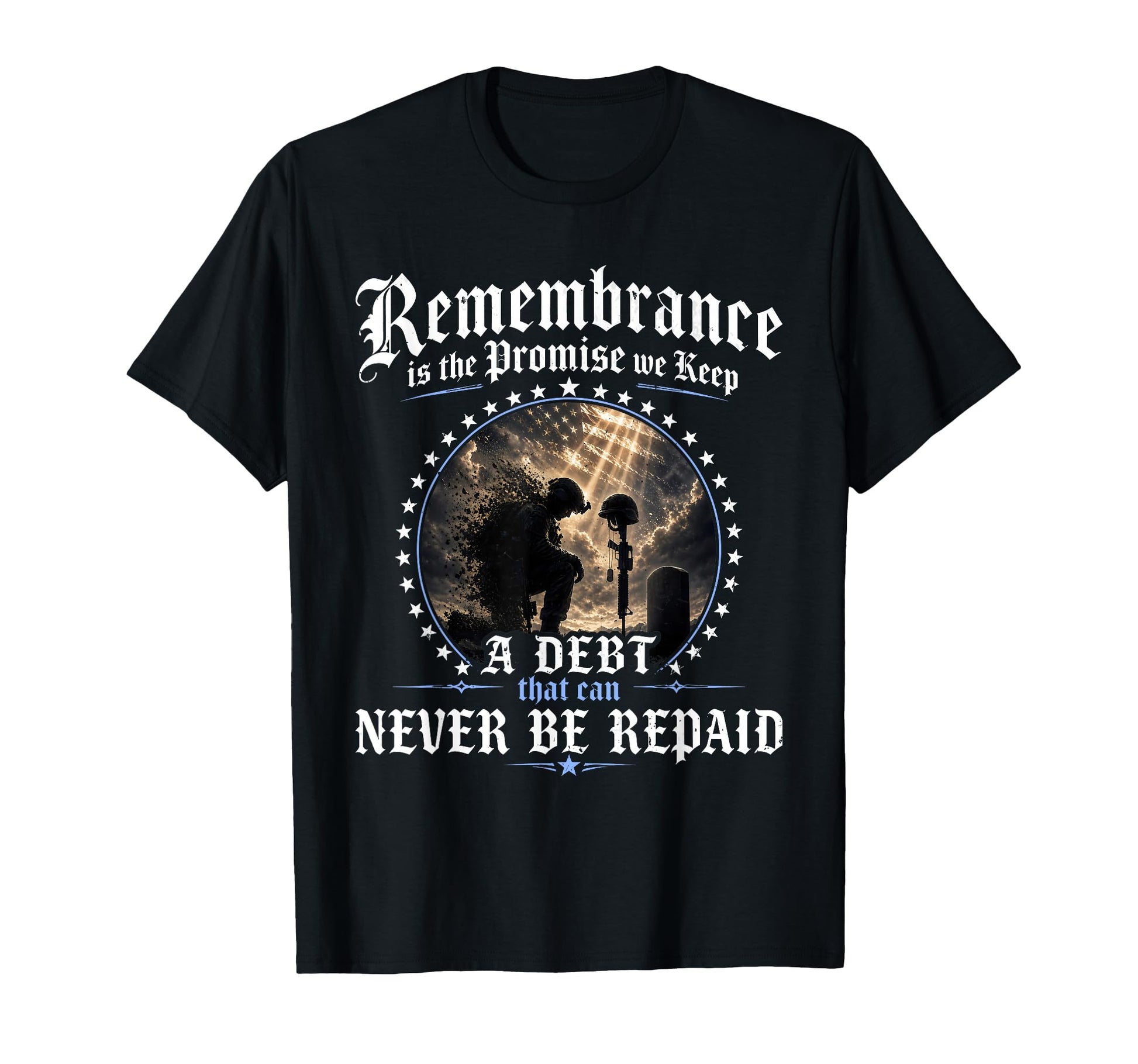 Remembrance Is Promise We Keep T-Shirt - Casual Everyday Wear Men Women - T-Shirt, Sweatshirt, Hoodie