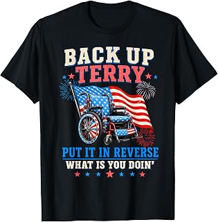 Back Up Terry Put It in Reverse Firework Funny 4th of July T-Shirt Unisex T-shirt, Sweatshirt, Hoodie, Long Sleeve Tee - T-Shirt, Sweatshirt, Hoodie