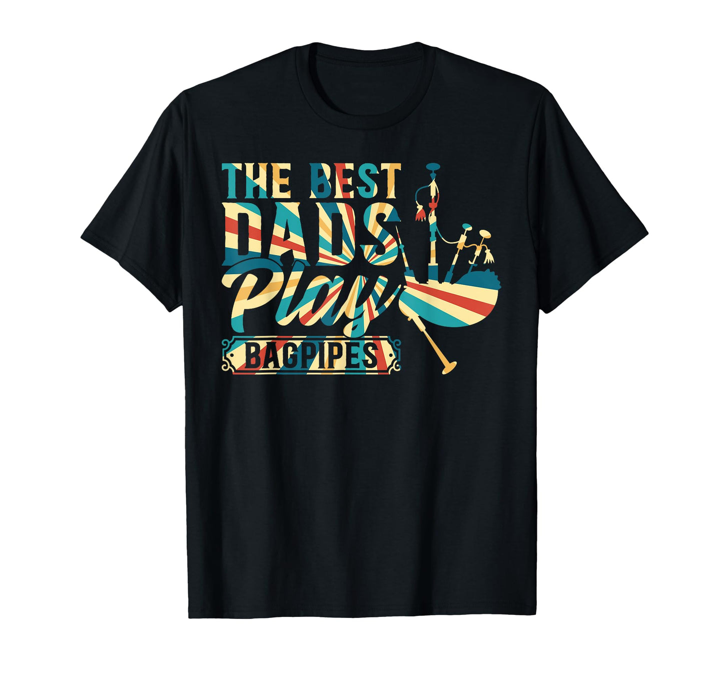 Bagpipe Musician Best Dads Play T-Shirt - Novelty Apparel for Adults - T-Shirt, Sweatshirt, Hoodie