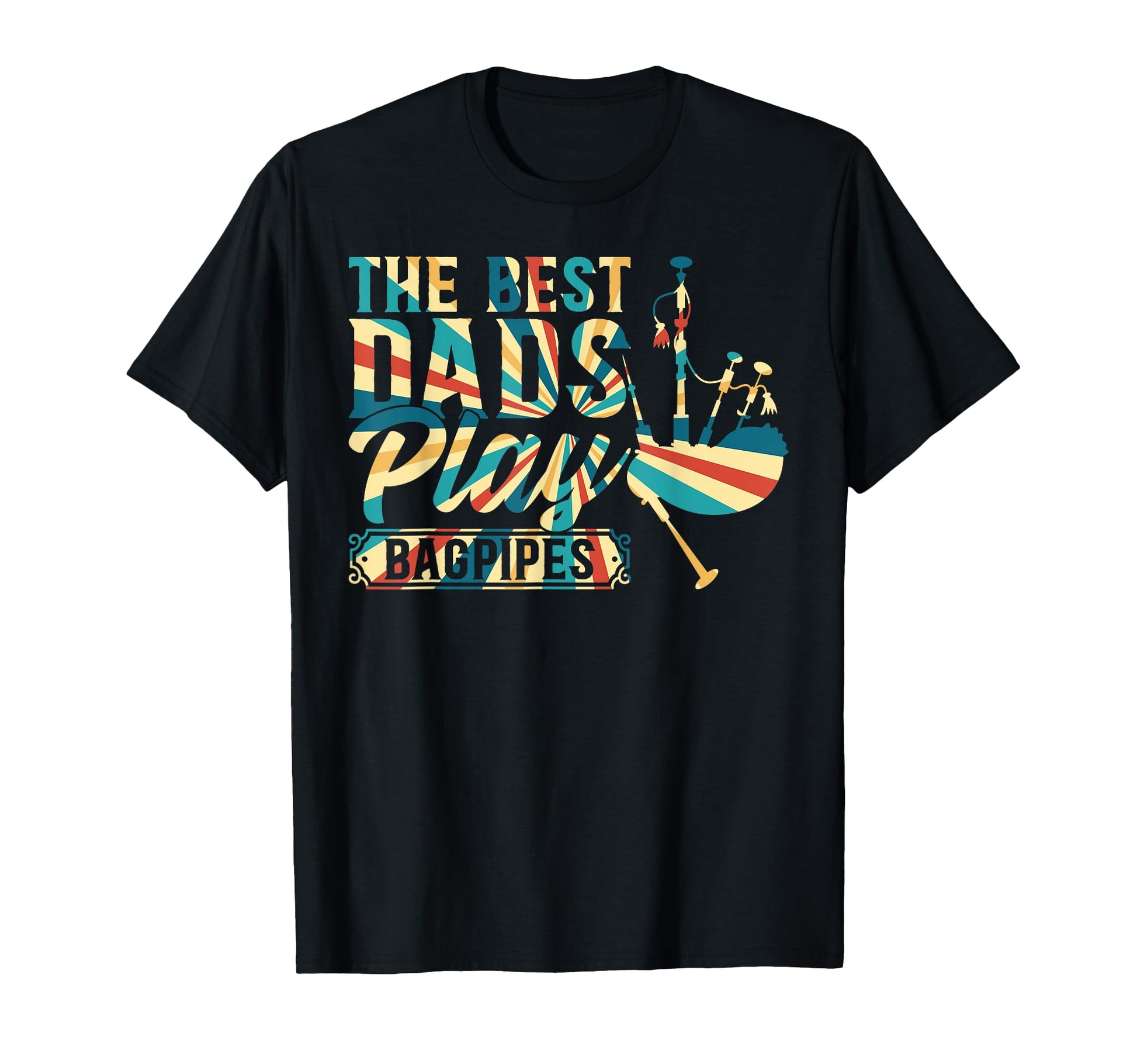 Bagpipe Musician Best Dads Play T-Shirt - Novelty Apparel for Adults - T-Shirt, Sweatshirt, Hoodie