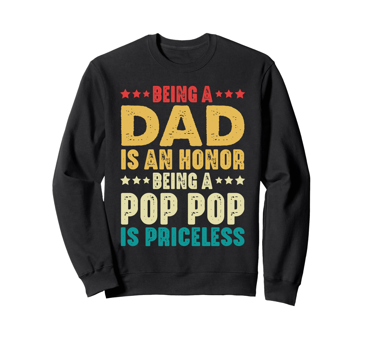 Being Dad Is Honor Being Pop Pop Is Sweatshirt - Minimalist Print Unisex - T-Shirt, Sweatshirt, Hoodie