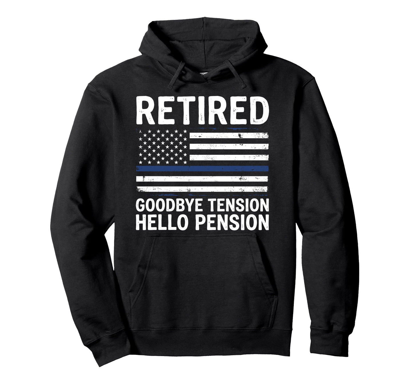 Funny Retired Goodbye Tension Hello Hoodie - Fun Novelty Design Men Women - T-Shirt, Sweatshirt, Hoodie