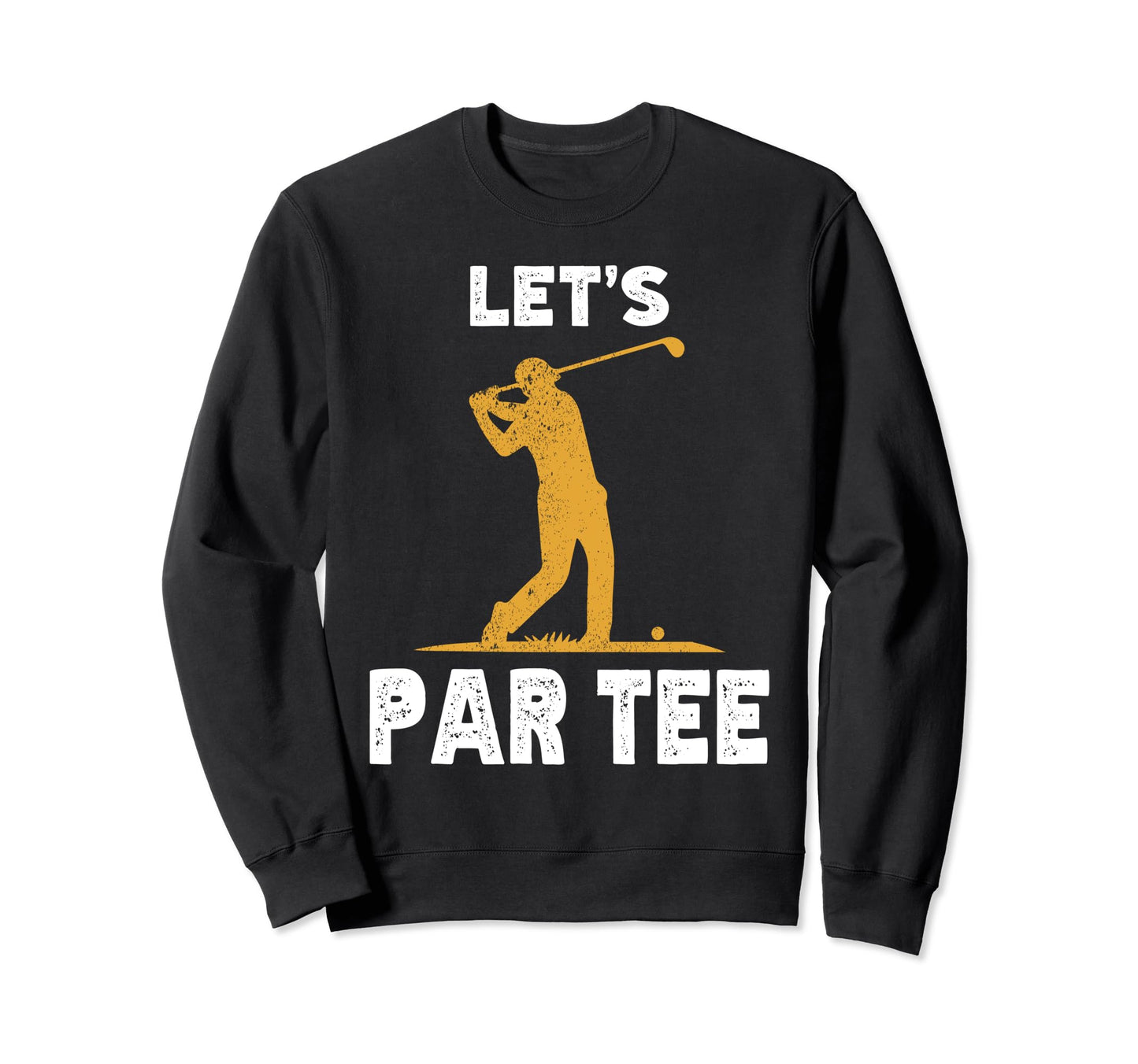 Lets Par Funny Golf Players Sweatshirt - Minimalist Print for Adults - T-Shirt, Sweatshirt, Hoodie