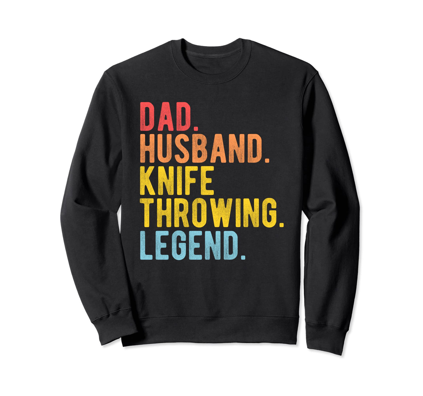 Dad Husband Knife Throwing Legend Sweatshirt - Trendy Graphic for Adults - T-Shirt, Sweatshirt, Hoodie