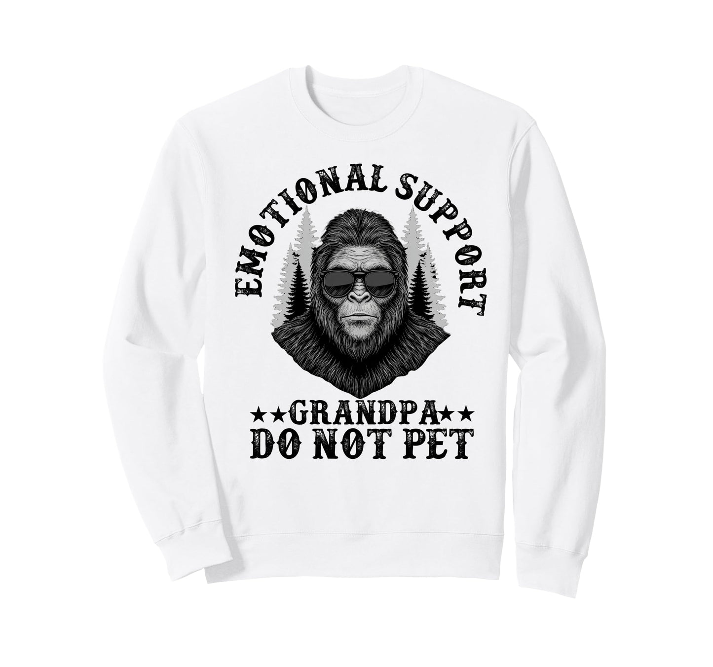 Emotional Support Grandpa Do Not Pet Sweatshirt - Unique Graphic Unisex - T-Shirt, Sweatshirt, Hoodie