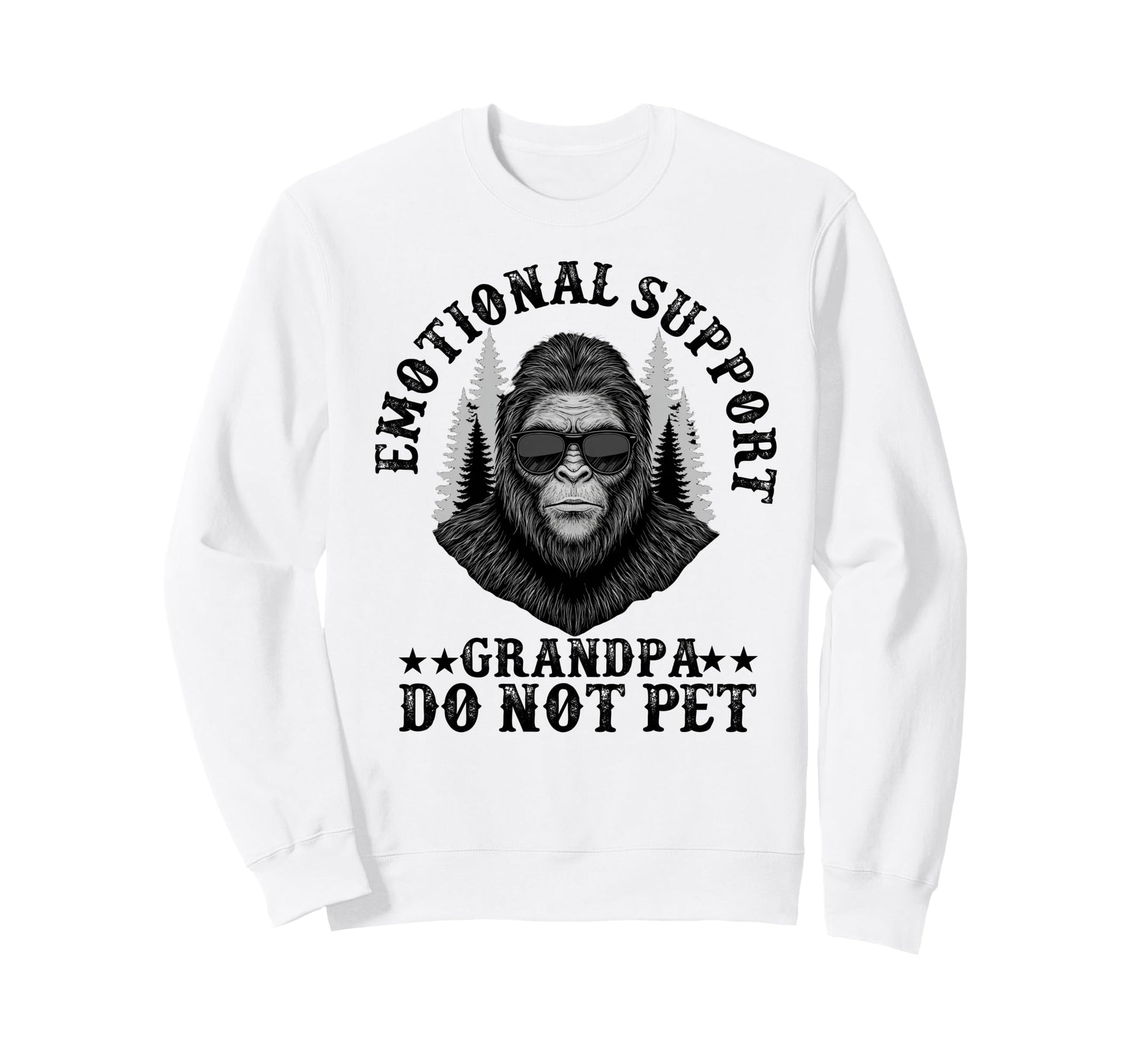 Emotional Support Grandpa Do Not Pet Sweatshirt - Unique Graphic Unisex - T-Shirt, Sweatshirt, Hoodie