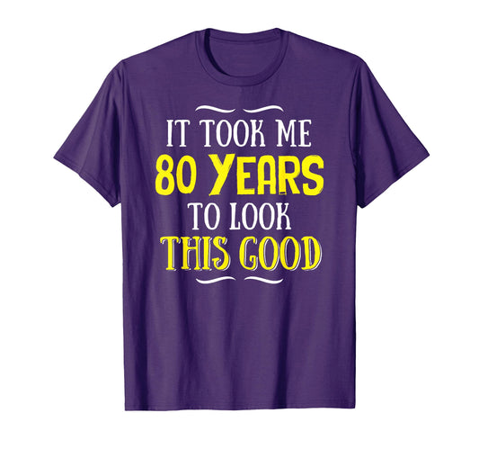 80 Years Old Birthday Happy 80Th T-Shirt - Fun Novelty Design Men Women - T-Shirt, Sweatshirt, Hoodie