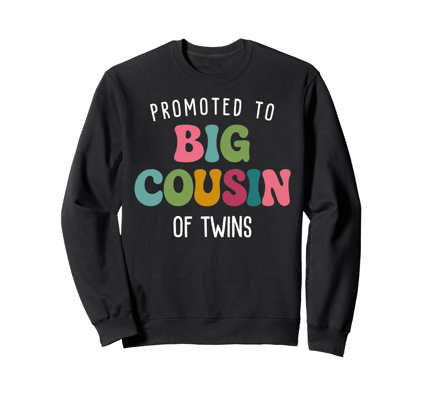 Promoted To Big Cousin Twins Sweatshirt - Casual Everyday Wear Men Women - T-Shirt, Sweatshirt, Hoodie