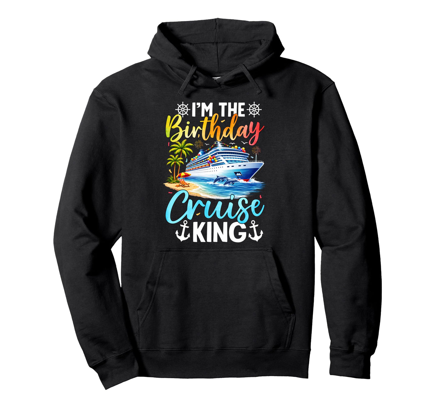 Im Birthday Cruise King Tropical Party Hoodie - Trendy Graphic Unisex - T-Shirt, Sweatshirt, Hoodie