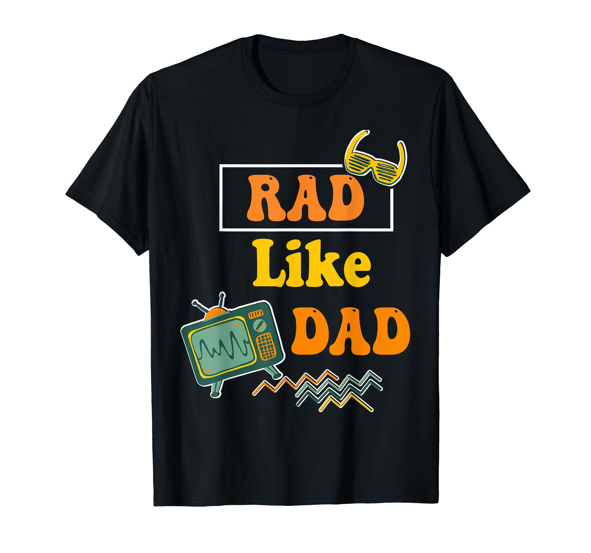 Rad Like Dad Dad T-Shirt - Fun Novelty Design Unisex - T-Shirt, Sweatshirt, Hoodie