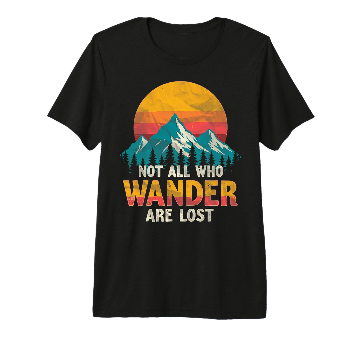 Not All Who Wander Lost Camping T-Shirt - Streetwear Style for Adults - T-Shirt, Sweatshirt, Hoodie