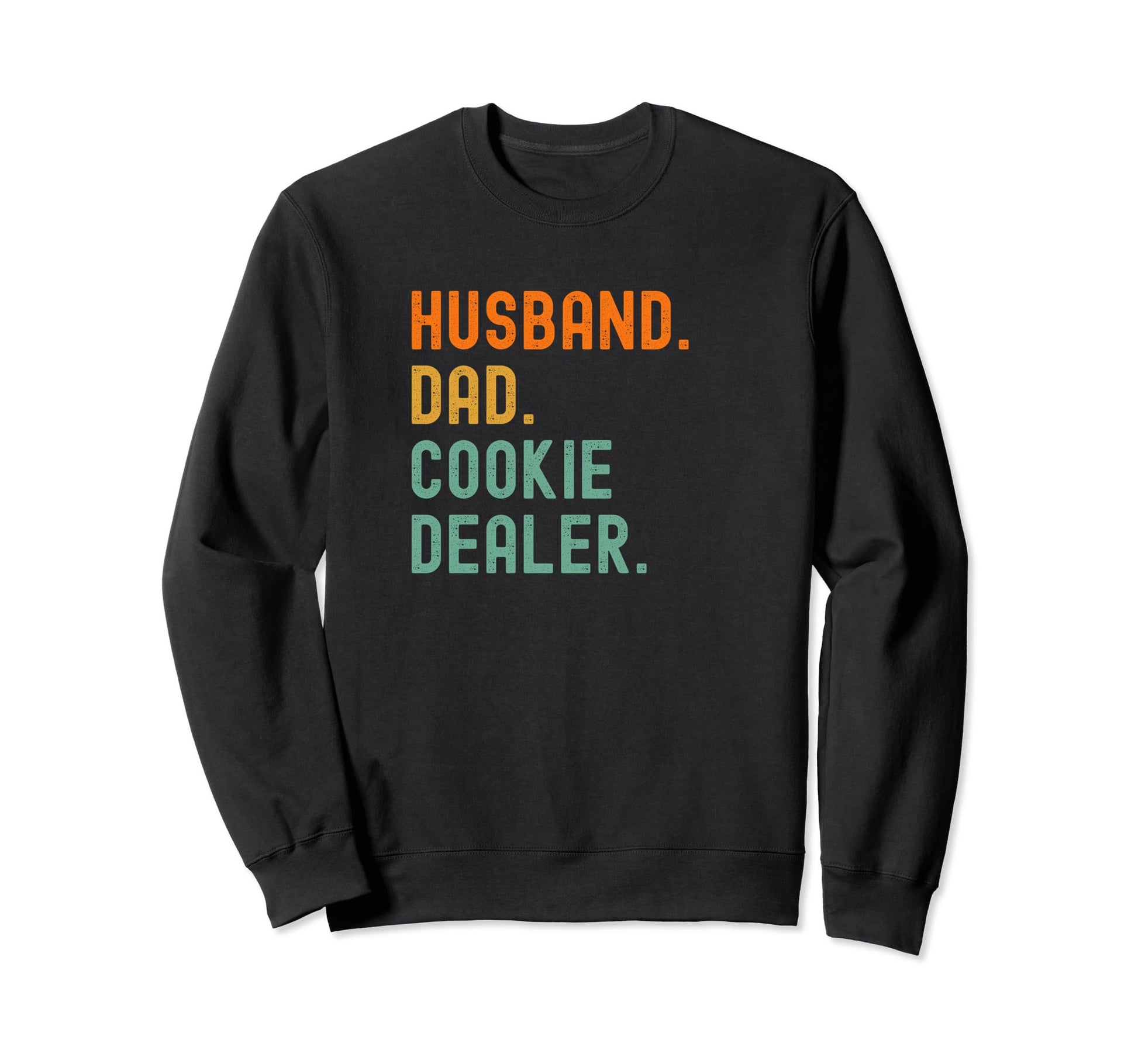 Cookie Dealer Seller Husband Dad Sweatshirt - Streetwear Style Unisex - T-Shirt, Sweatshirt, Hoodie