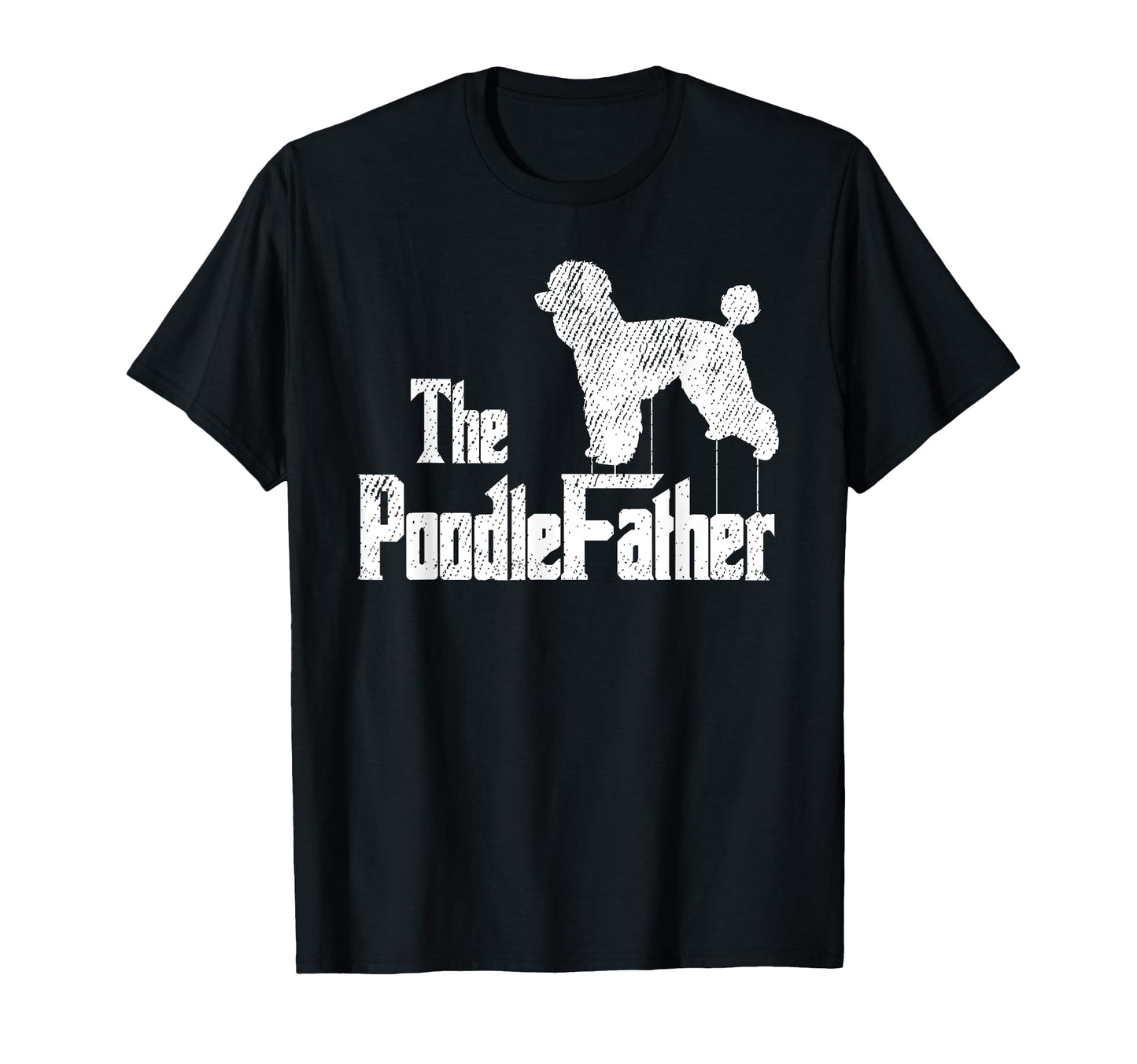 Poodle Dad Dog Father Funny Doggie T-Shirt - Novelty Apparel Men Women - T-Shirt, Sweatshirt, Hoodie
