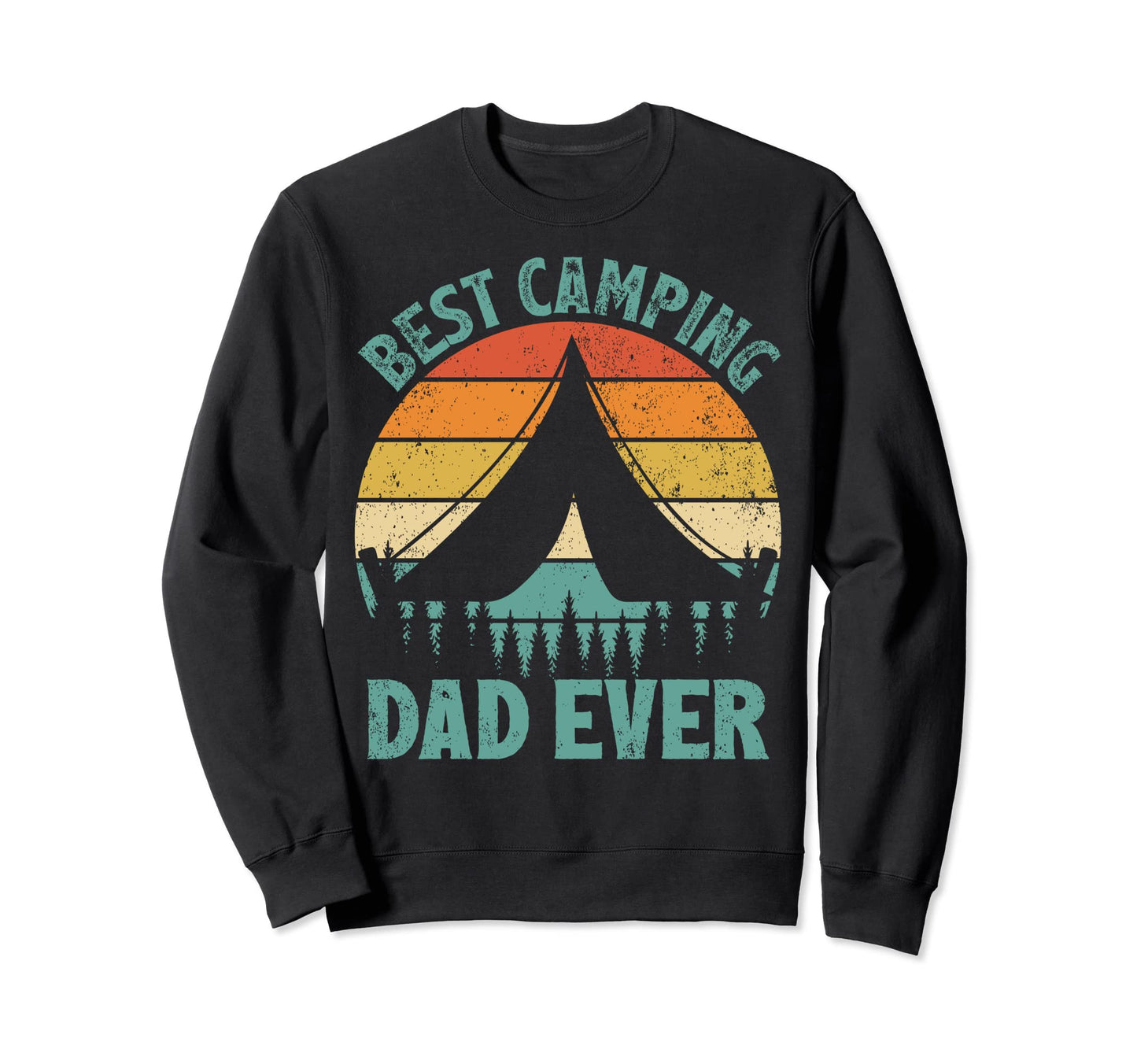 Funny Best Camping Dad Ever Fathers Sweatshirt - Unique Graphic Men Women - T-Shirt, Sweatshirt, Hoodie