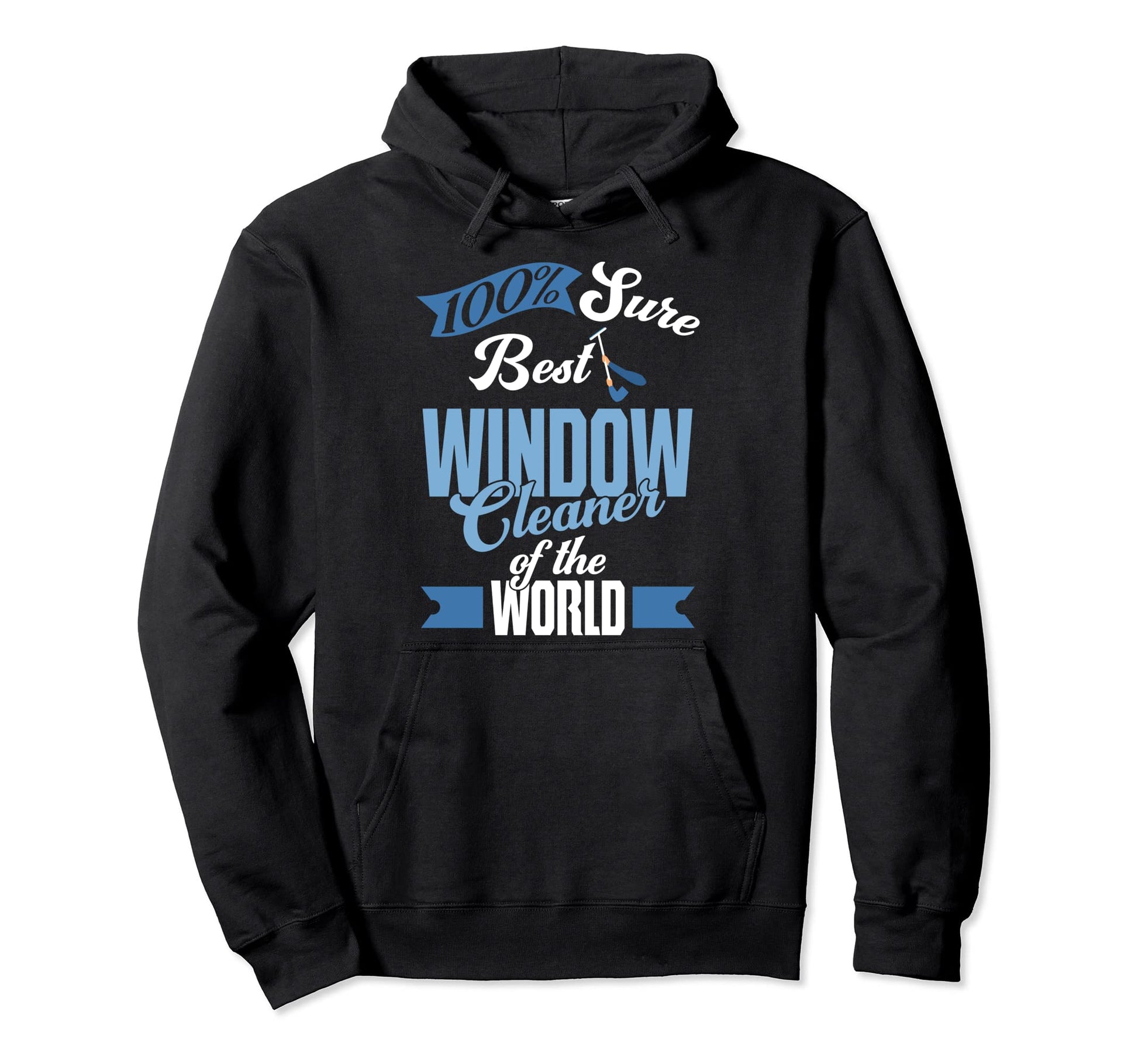 Window Cleaner Gifts Washer Dad Husband Hoodie - Fun Novelty Design Unisex - T-Shirt, Sweatshirt, Hoodie