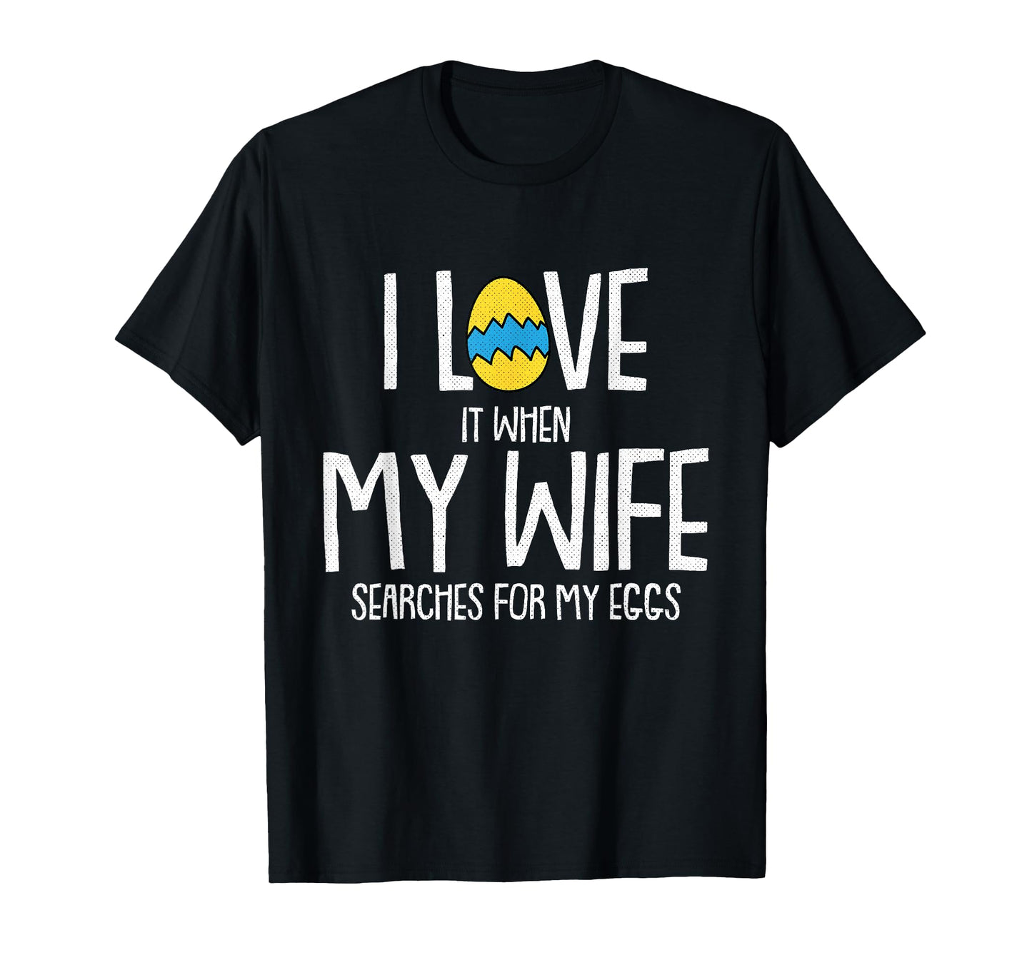 Love My Wife Happy Easter Husband T-Shirt - Fun Novelty Design for Adults - T-Shirt, Sweatshirt, Hoodie