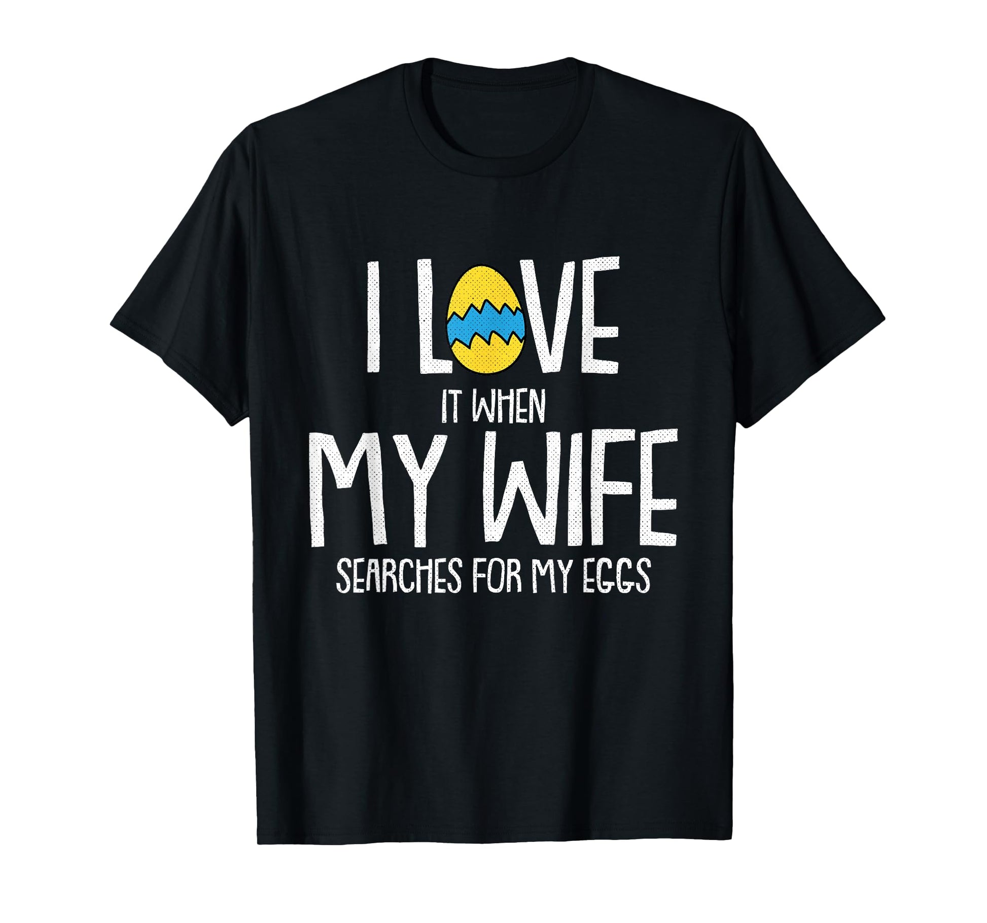 Love My Wife Happy Easter Husband T-Shirt - Fun Novelty Design for Adults - T-Shirt, Sweatshirt, Hoodie