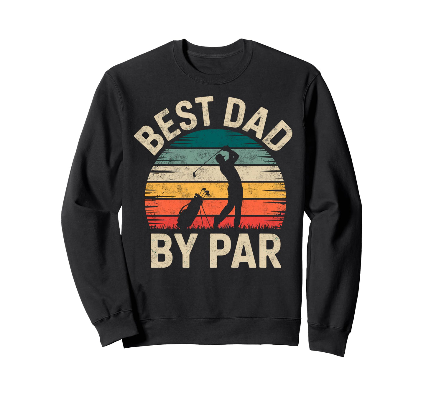 Golf Golfer Golfing Best Dad Par Golf Sweatshirt - Graphic Print Unisex - T-Shirt, Sweatshirt, Hoodie