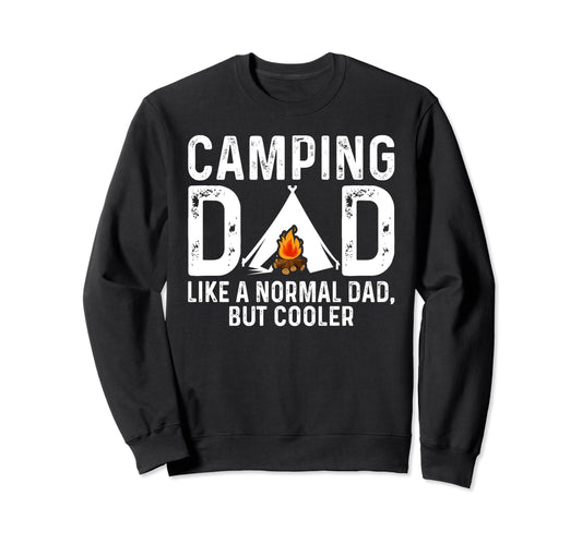 Camping Dad Camper Father Sweatshirt - Fun Novelty Design Men Women - T-Shirt, Sweatshirt, Hoodie