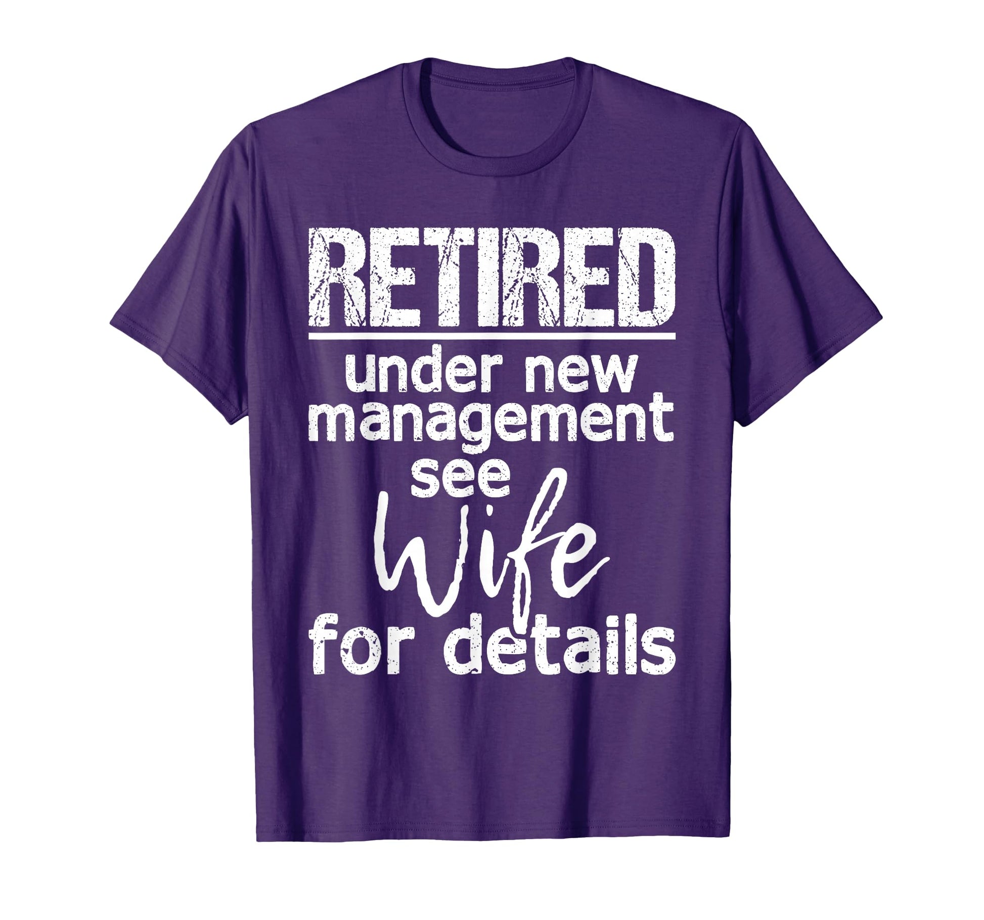 Retired Under New Management See Wife T-Shirt - Unique Graphic for Adults - T-Shirt, Sweatshirt, Hoodie