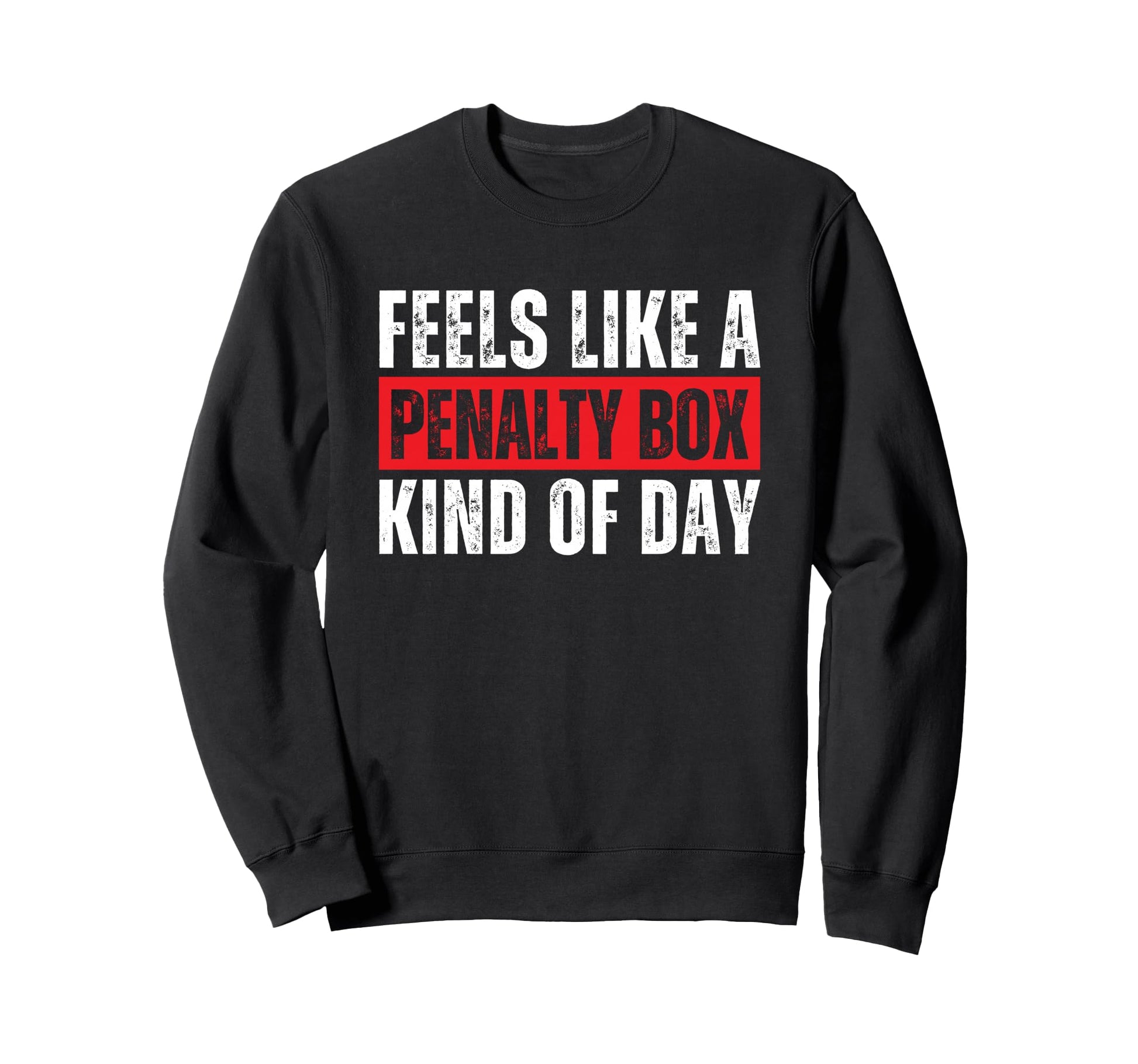 Feels Like Penalty Box Kind Day Sweatshirt - Minimalist Print Men Women - T-Shirt, Sweatshirt, Hoodie