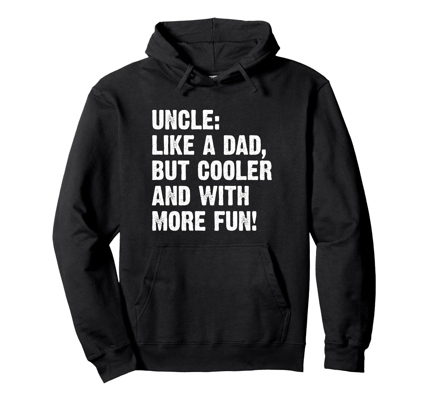 Uncle Like Dad But Cooler And More Fun Hoodie - Graphic Print for Adults - T-Shirt, Sweatshirt, Hoodie