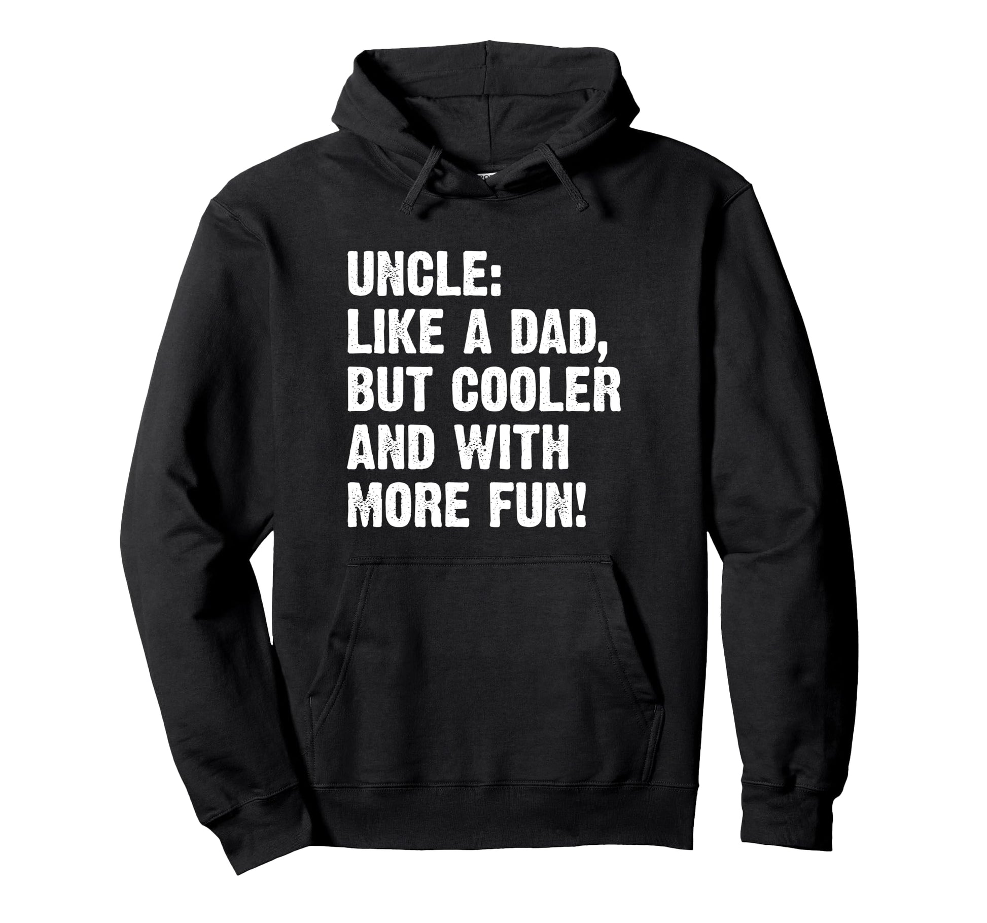 Uncle Like Dad But Cooler And More Fun Hoodie - Graphic Print for Adults - T-Shirt, Sweatshirt, Hoodie