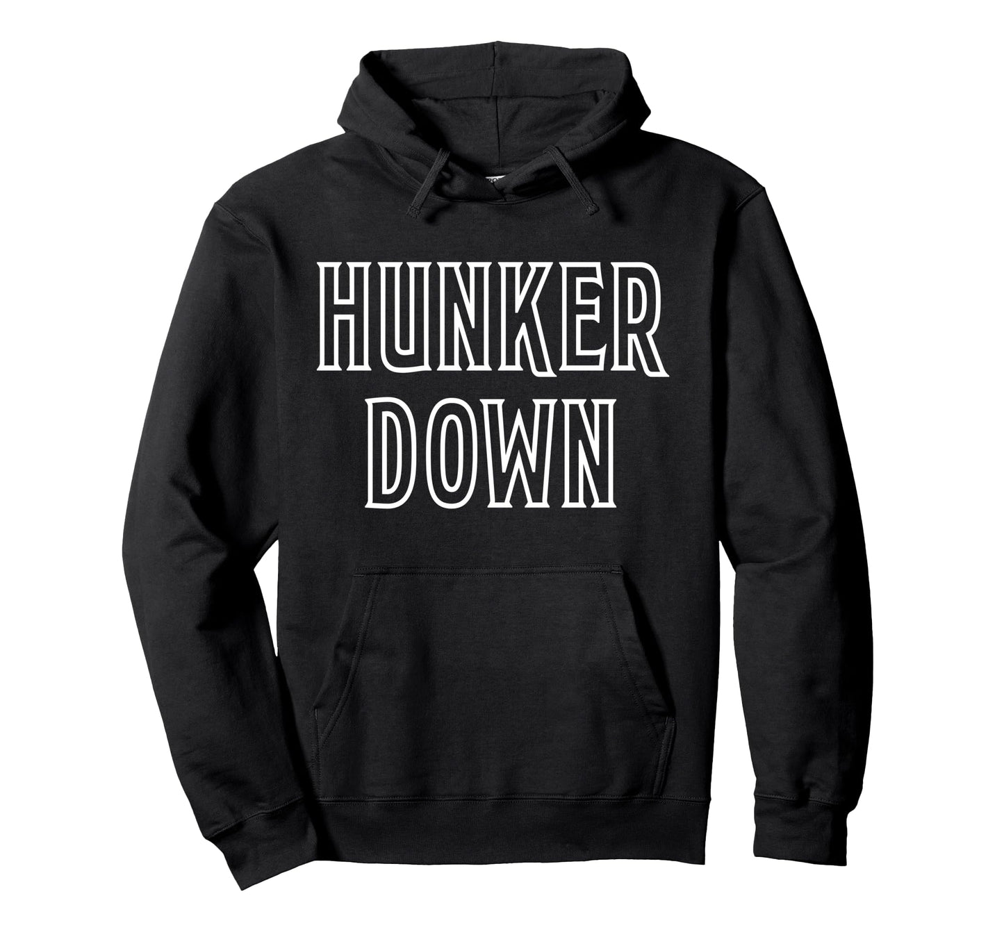 Hunker Down Hoodie - Unique Graphic for Adults - T-Shirt, Sweatshirt, Hoodie