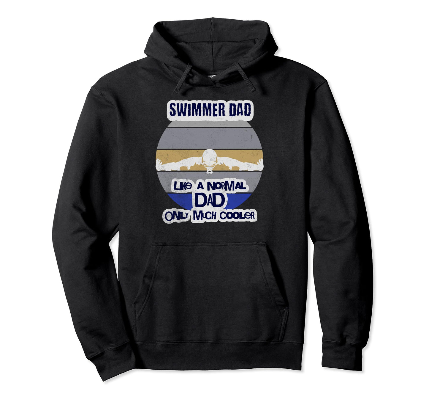 Swimmer Dad Like Normal Dad But Much Hoodie - Unique Graphic for Adults - T-Shirt, Sweatshirt, Hoodie