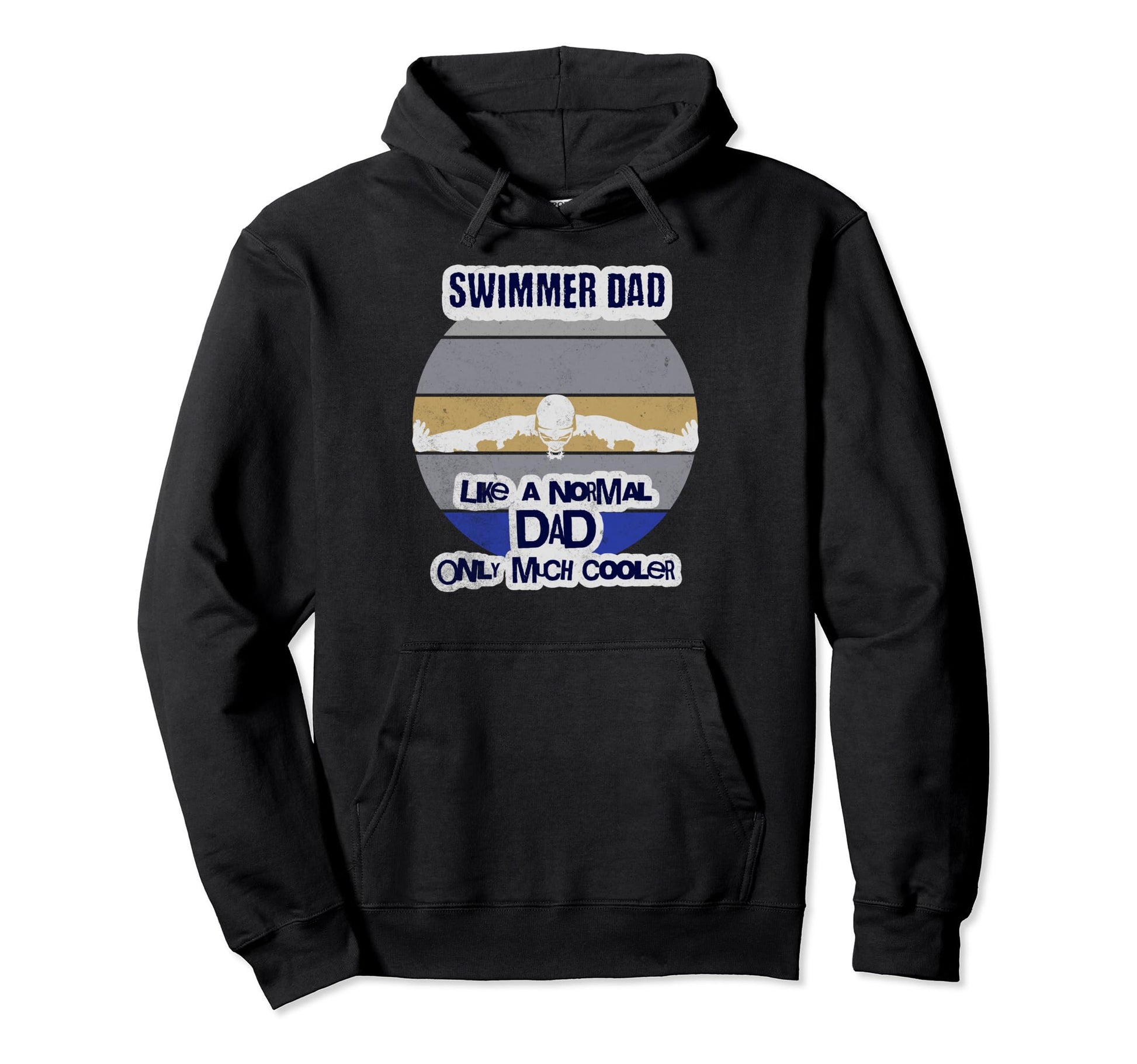 Swimmer Dad Like Normal Dad But Much Hoodie - Unique Graphic for Adults - T-Shirt, Sweatshirt, Hoodie