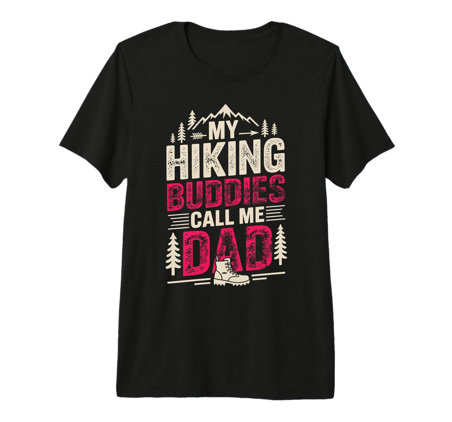 My Hiking Buddies Call Me Dad Funny T-Shirt - Trendy Graphic Men Women - T-Shirt, Sweatshirt, Hoodie