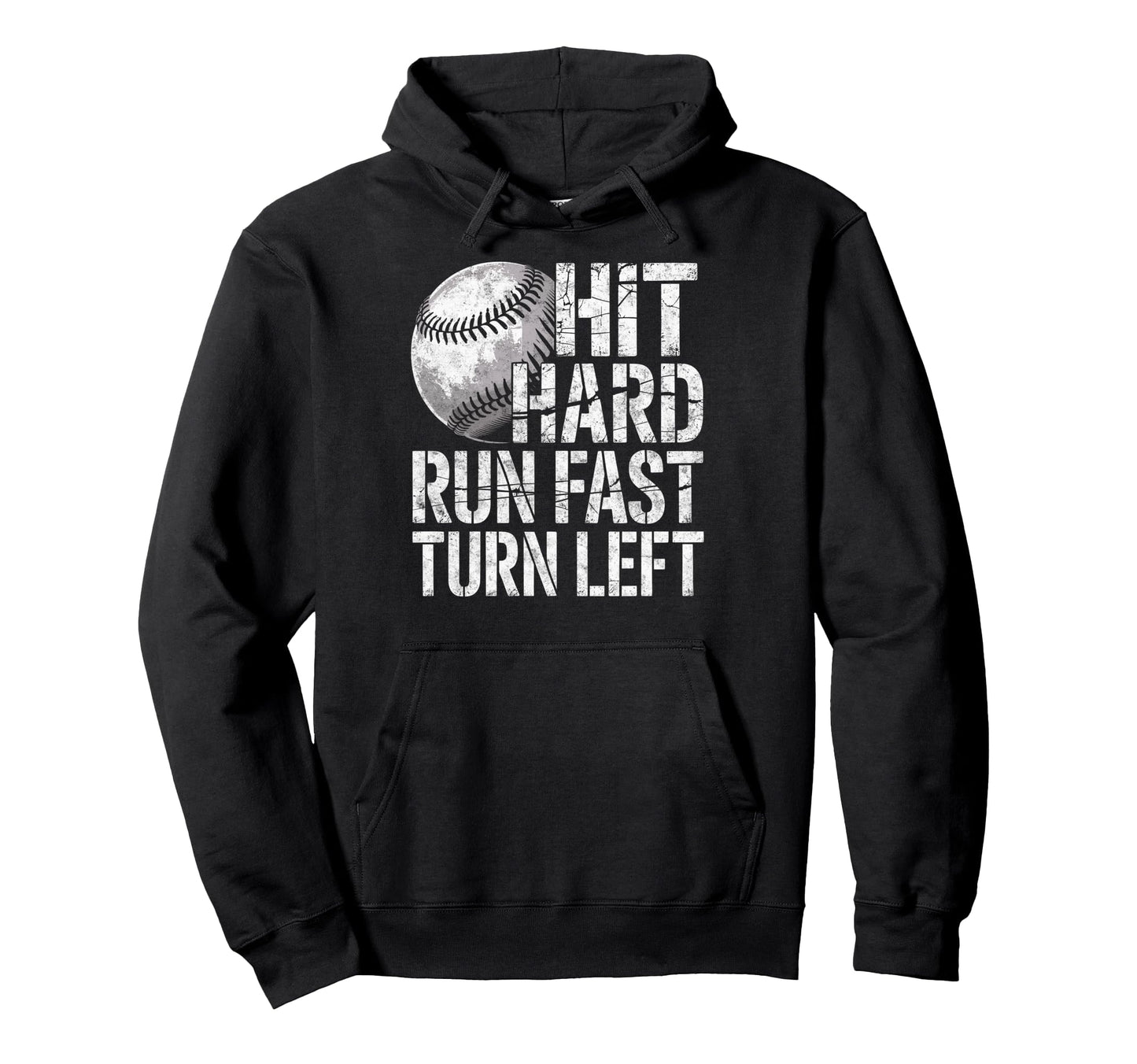 Hit Hard Run Fast Turn Left Baseball Player Hoodie - Unique Graphic Unisex - T-Shirt, Sweatshirt, Hoodie