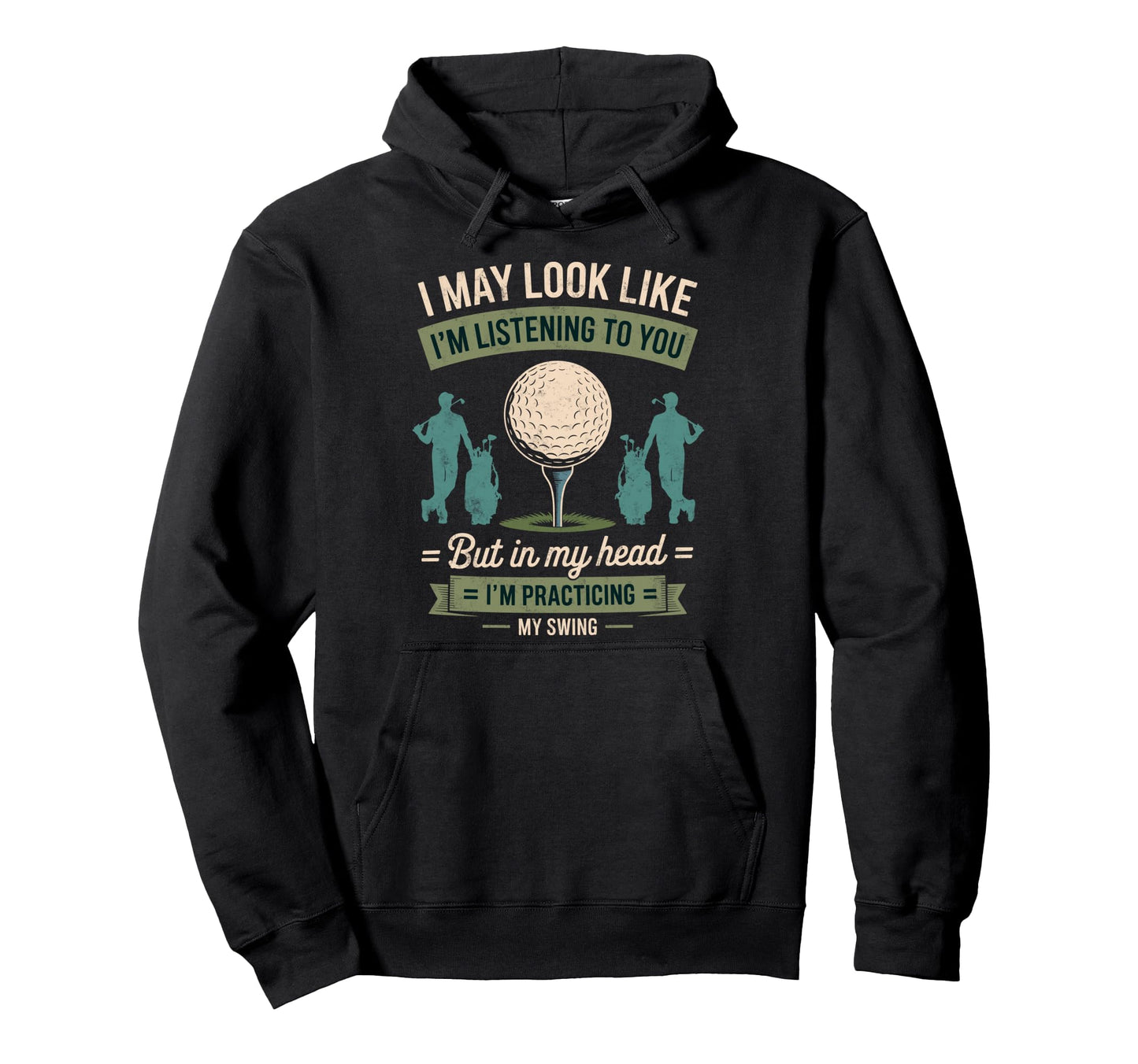 I May Like Im Listening To You Golf Hoodie - Minimalist Print Men Women - T-Shirt, Sweatshirt, Hoodie