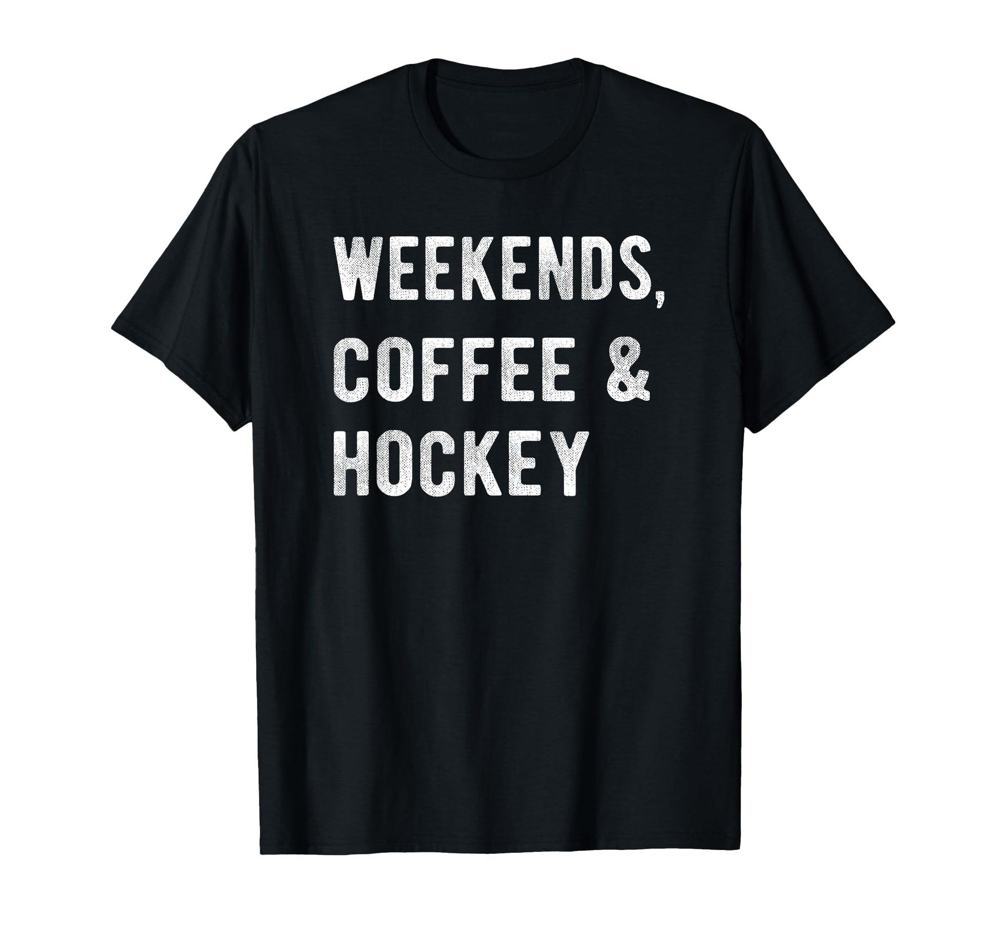 Weekends Coffee And Hockey Players T-Shirt - Casual Everyday Wear Unisex - T-Shirt, Sweatshirt, Hoodie