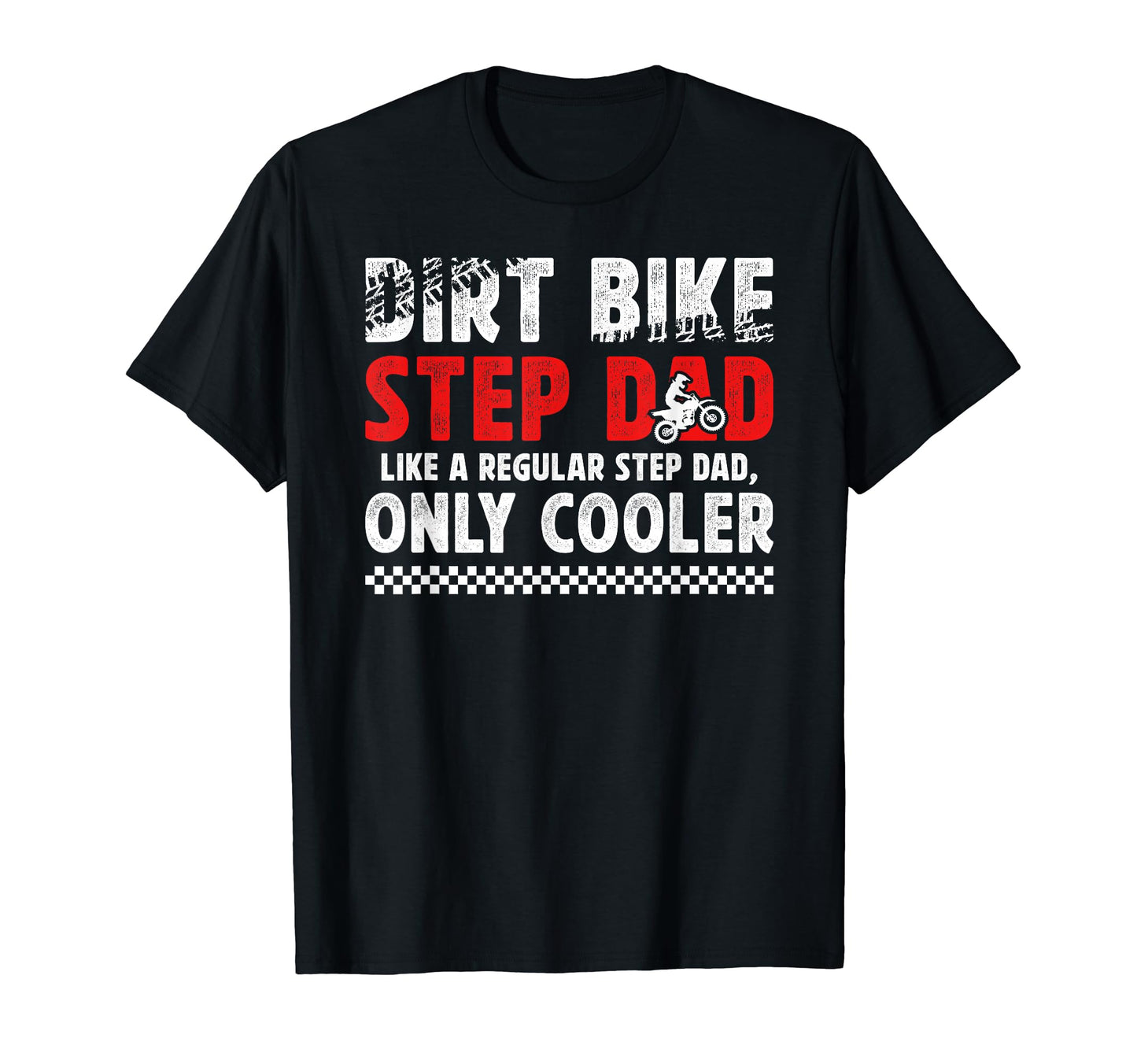 Dirt Bike Step Dad Dirt Biker T-Shirt - Aesthetic Graphic for Adults - T-Shirt, Sweatshirt, Hoodie