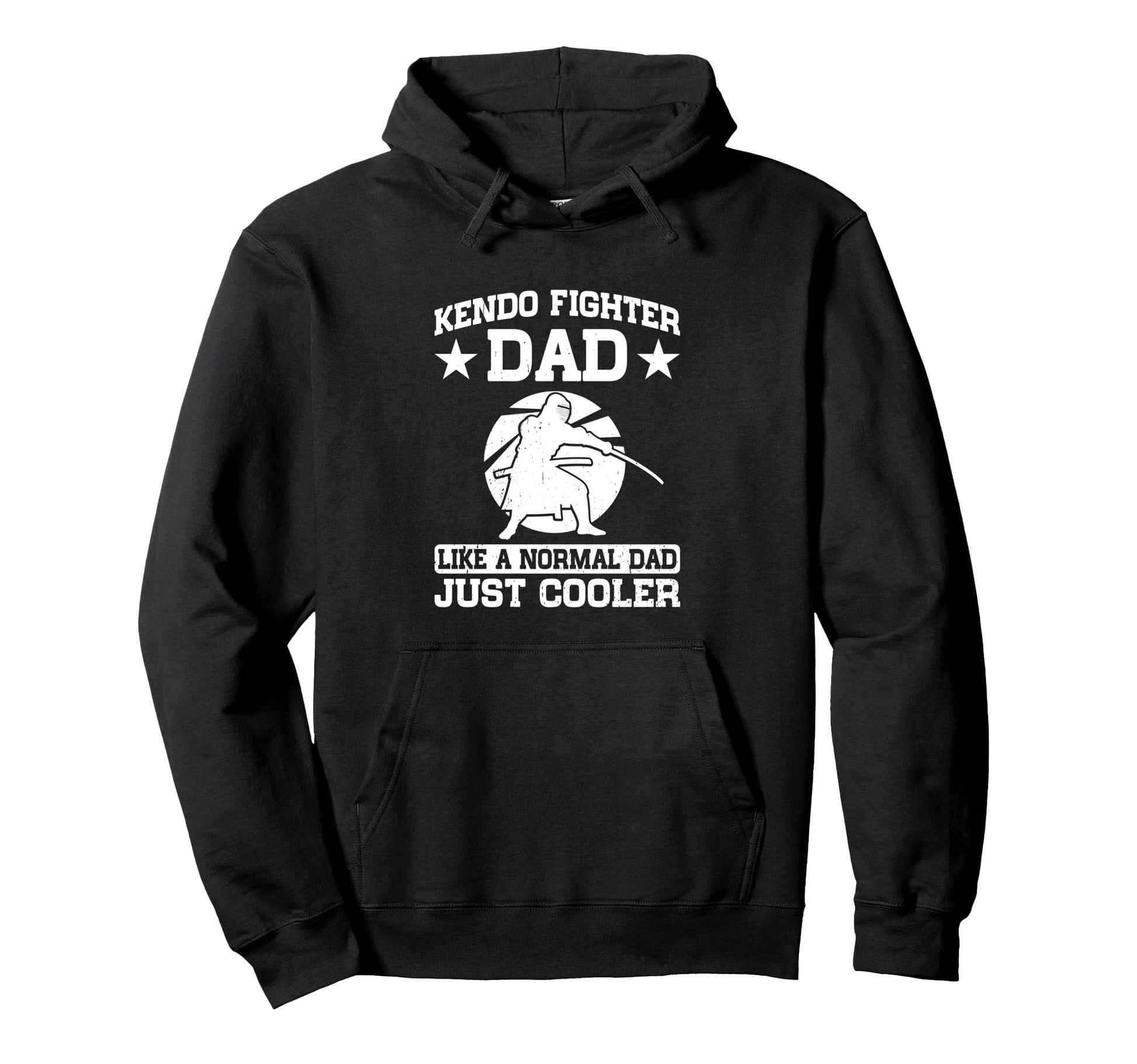 Kendo Fighter Dad Like Normal Dad Just Hoodie - Novelty Apparel Men Women - T-Shirt, Sweatshirt, Hoodie