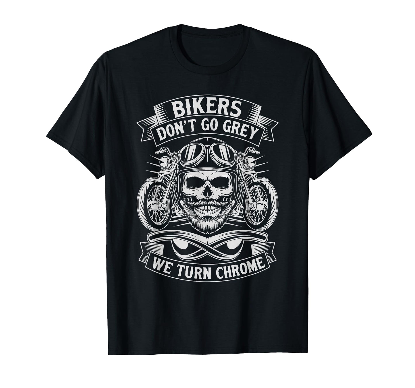 Funny Bikers Dont Go Grey Funny T-Shirt - Fun Novelty Design Men Women - T-Shirt, Sweatshirt, Hoodie
