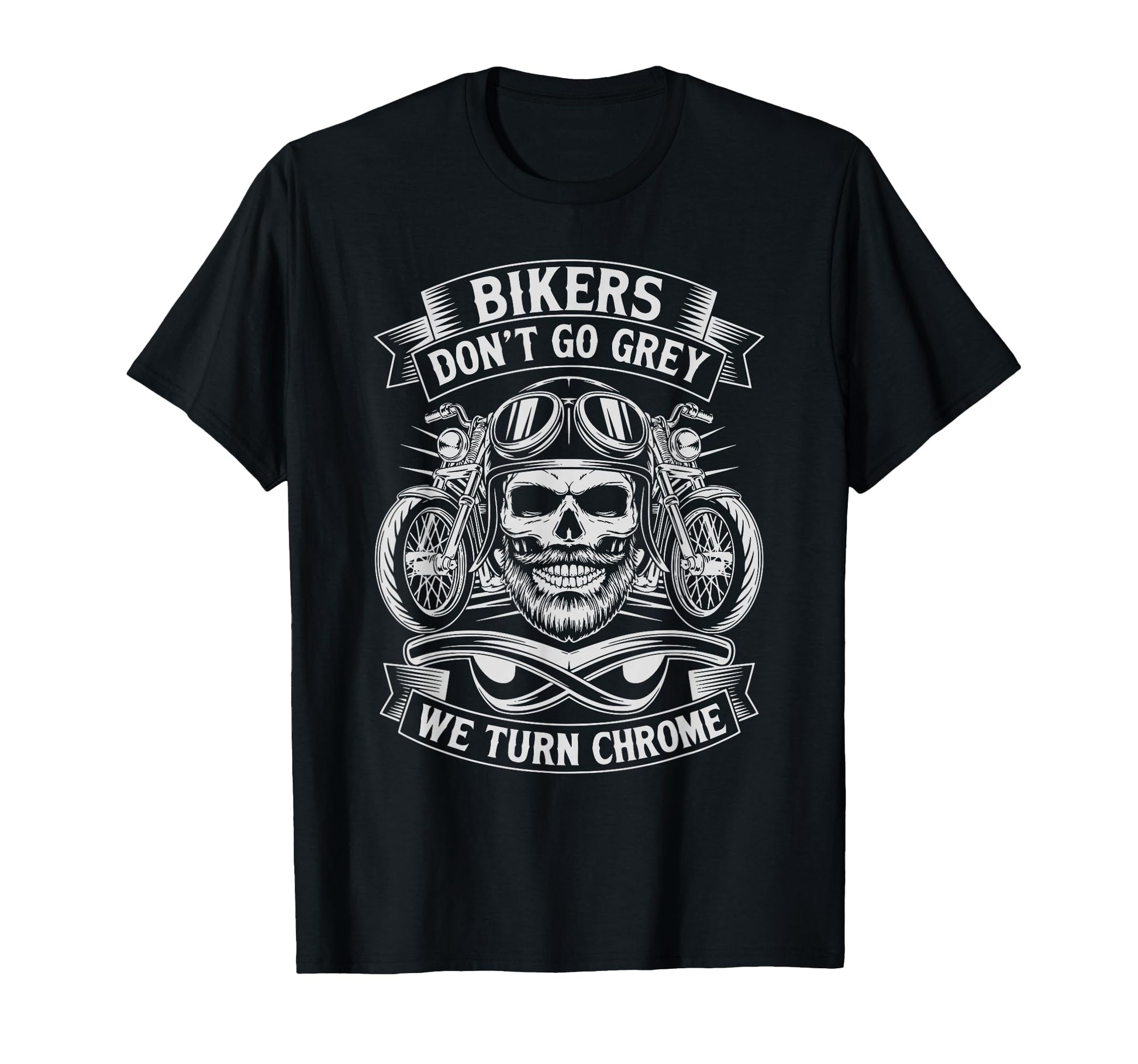 Funny Bikers Dont Go Grey Funny T-Shirt - Fun Novelty Design Men Women - T-Shirt, Sweatshirt, Hoodie