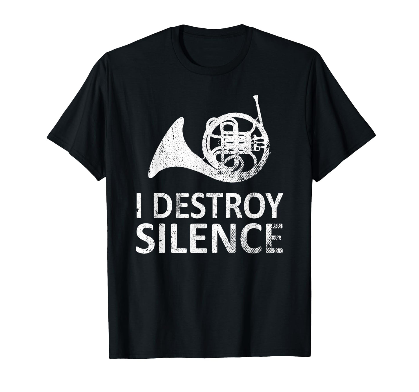 I Destroy Silence Funny French Horn T-Shirt - Novelty Apparel Men Women - T-Shirt, Sweatshirt, Hoodie