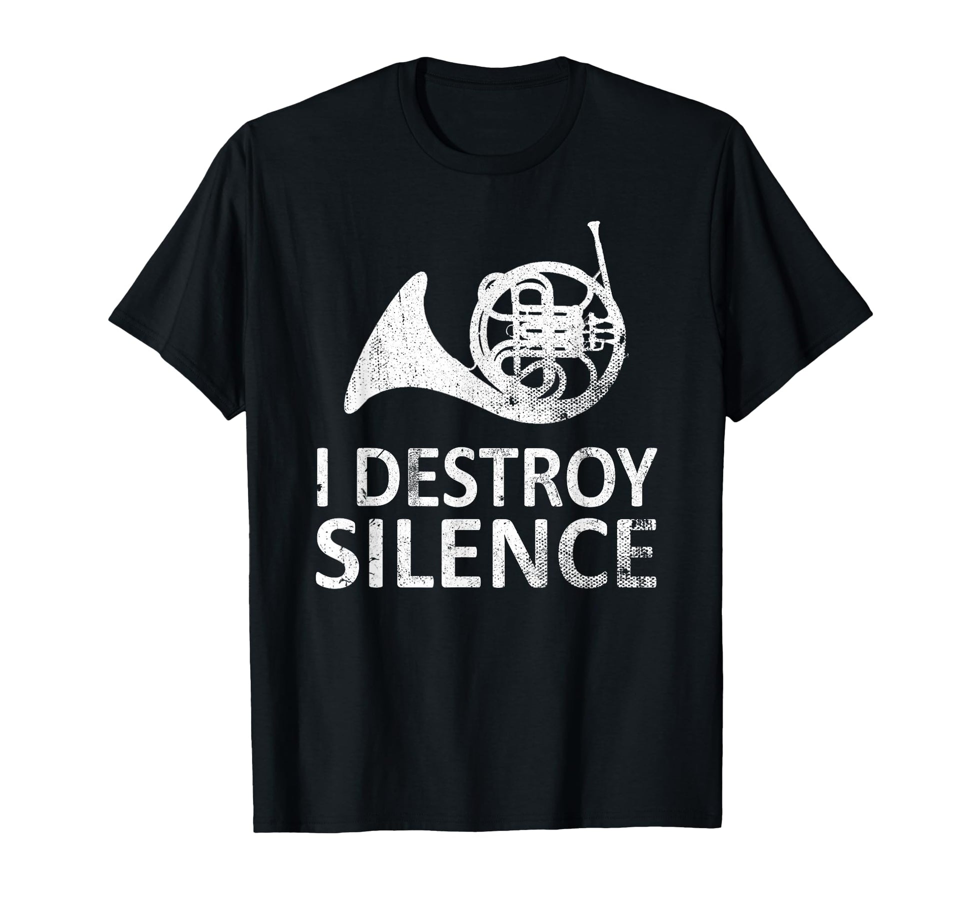 I Destroy Silence Funny French Horn T-Shirt - Novelty Apparel Men Women - T-Shirt, Sweatshirt, Hoodie