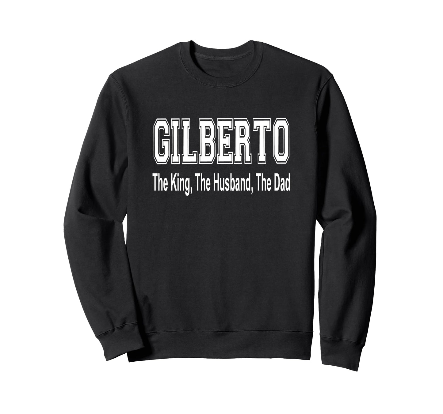 Gilberto King Husband Dad Sweatshirt - Minimalist Print for Adults - T-Shirt, Sweatshirt, Hoodie