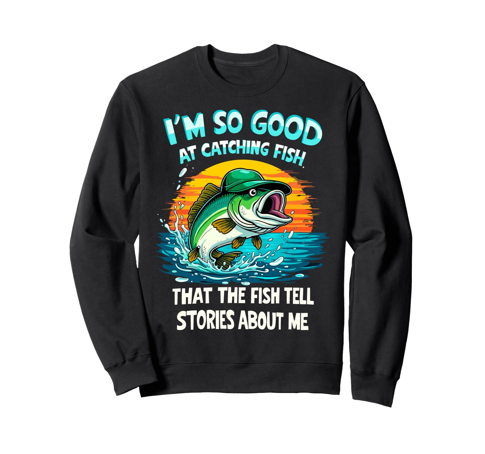 Im So Good Catching Fish That Sweatshirt - Minimalist Print for Adults - T-Shirt, Sweatshirt, Hoodie
